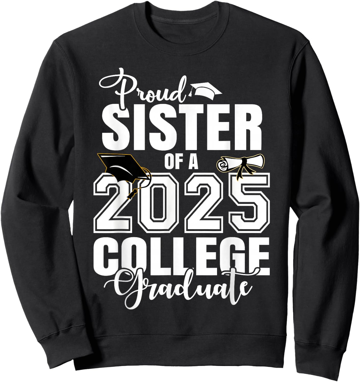 Proud Sister Of A 2025 College Graduate Graduation Sweatshirt - Sweatshirt | Black