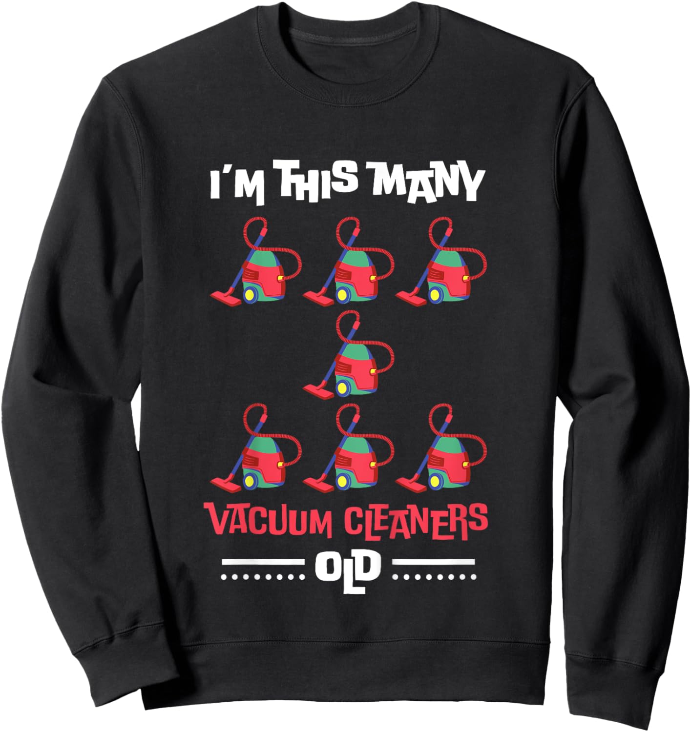 Kids I'm This Many Vacuum Cleaners Old - 7th Birthday 7 Years old Sweatshirt - Sweatshirt | Black