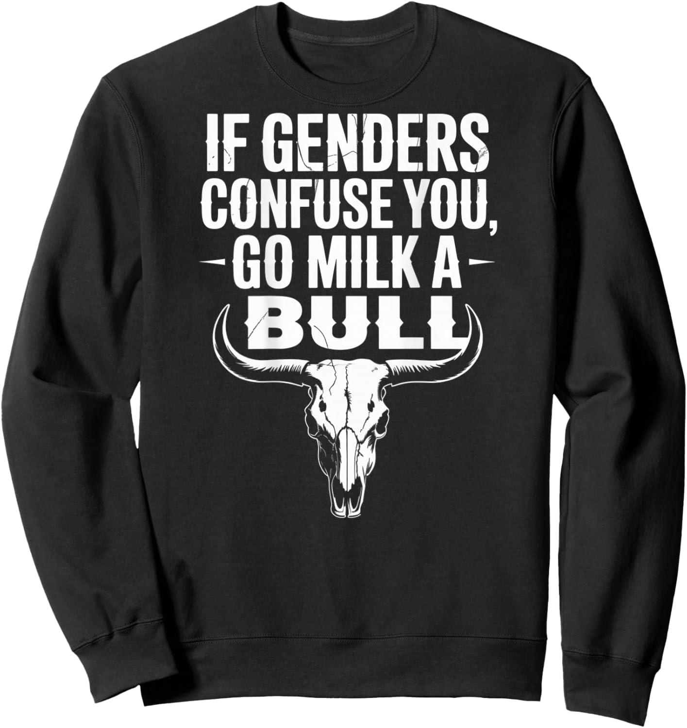 Lustiges Zitat "If Genders Confuse You Go Milk a Bull (on back) Sweatshirt - Sweatshirt | Black