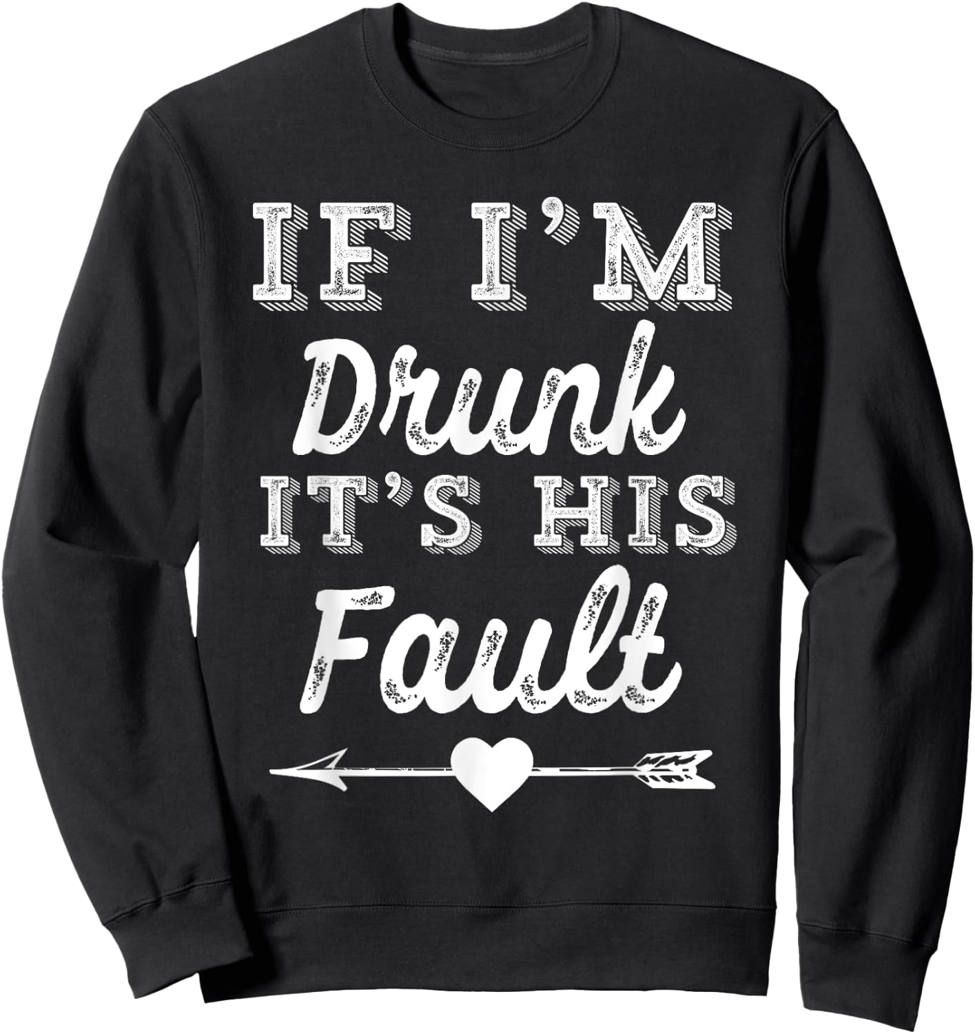 Couples Matching - If I'm Drunk It's His Fault Sweatshirt - Sweatshirt | Black