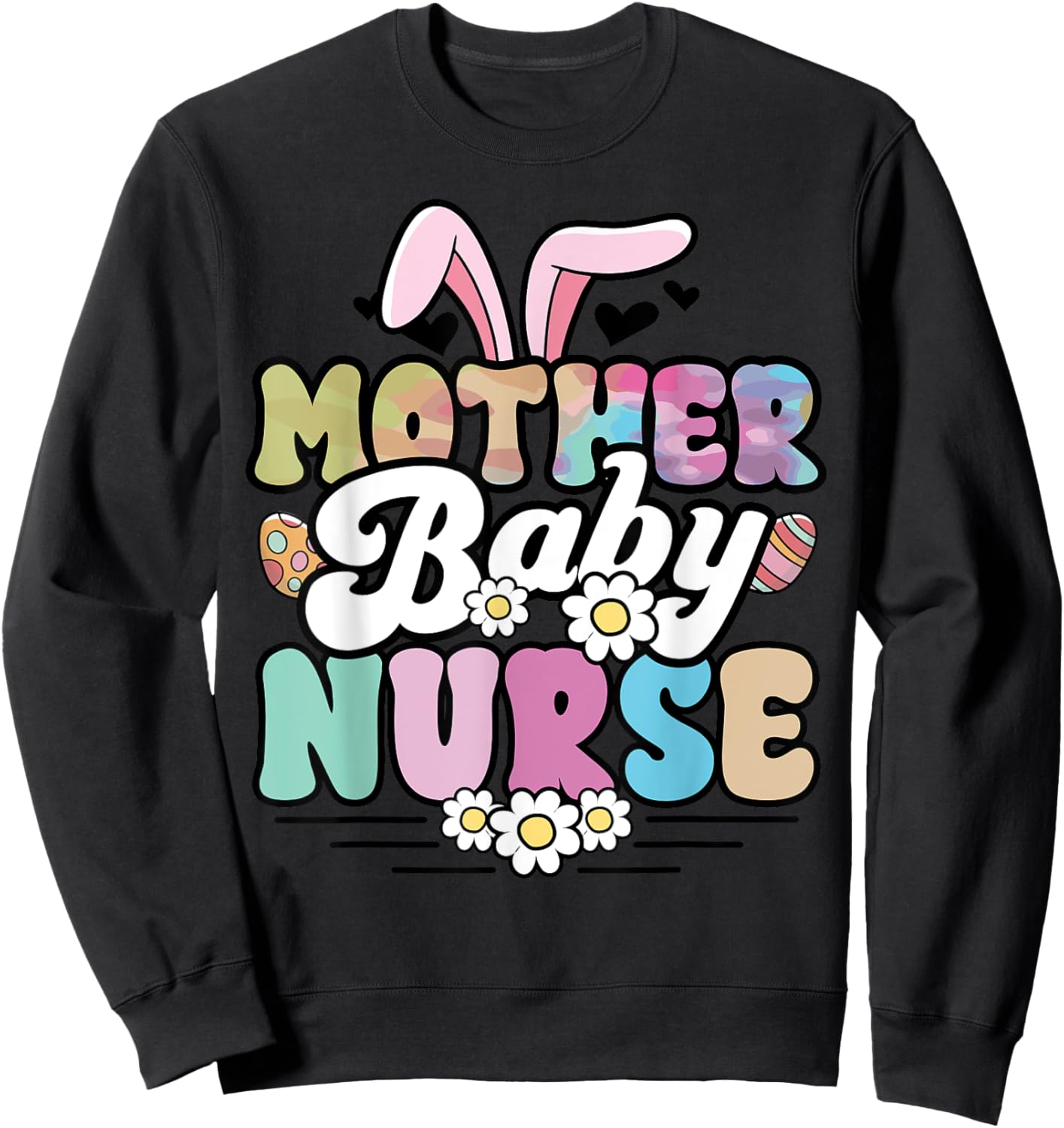 Mother Baby Nurse Easter Labor and Delivery Postpartum L&D Sweatshirt - Sweatshirt | Black