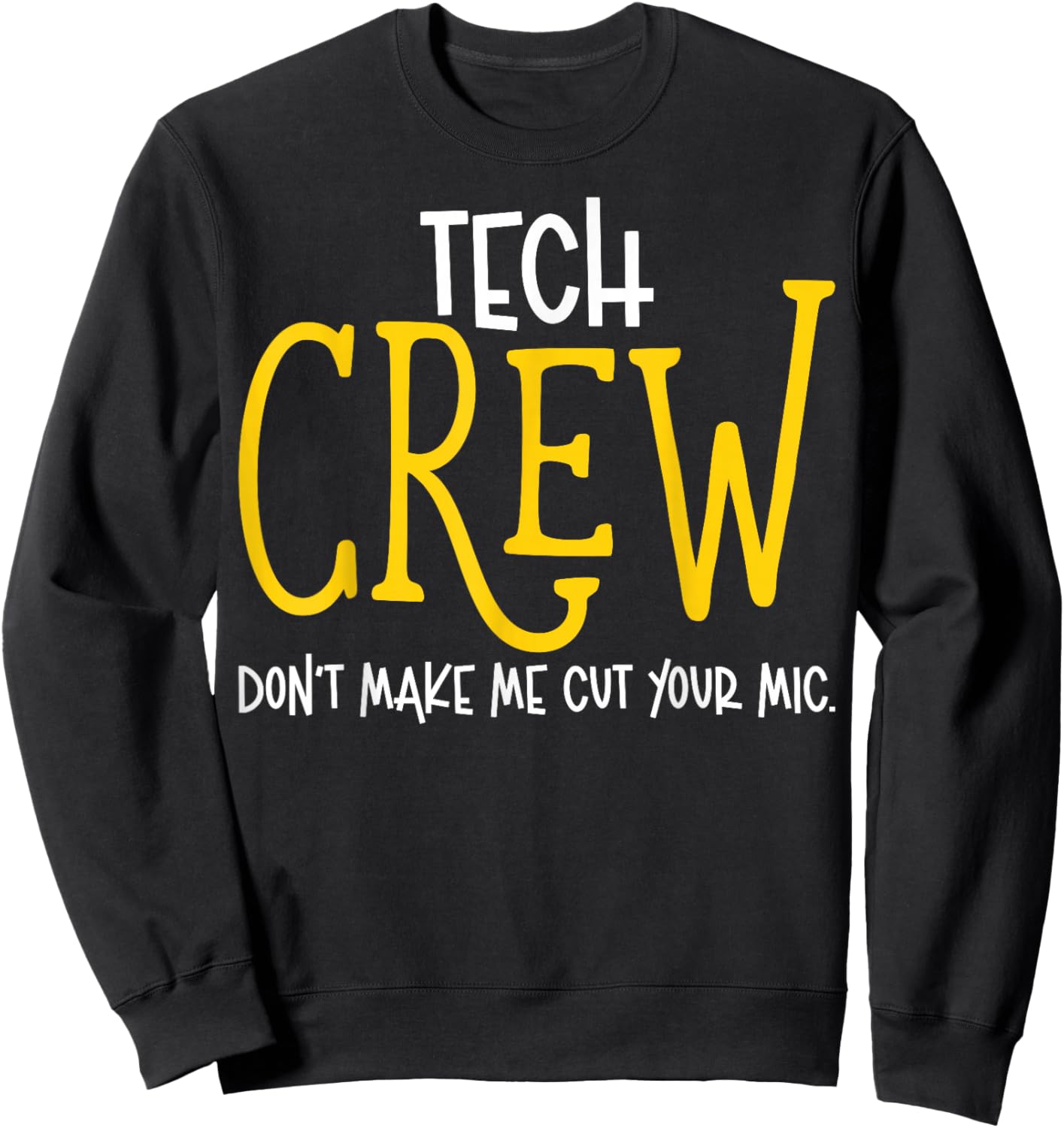 Don't Make Me Cut Your Mic Funny Theater Tech Crew Theatre Sweatshirt - Sweatshirt | Black