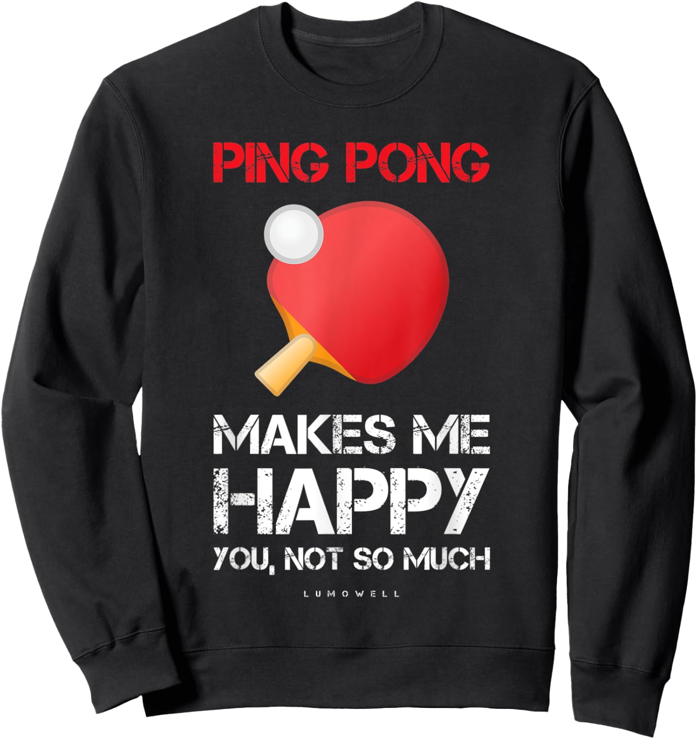 Ping Pong Makes Me Happy Shirt. Gifts For Ping Pong Lovers Sweatshirt - Sweatshirt | Black