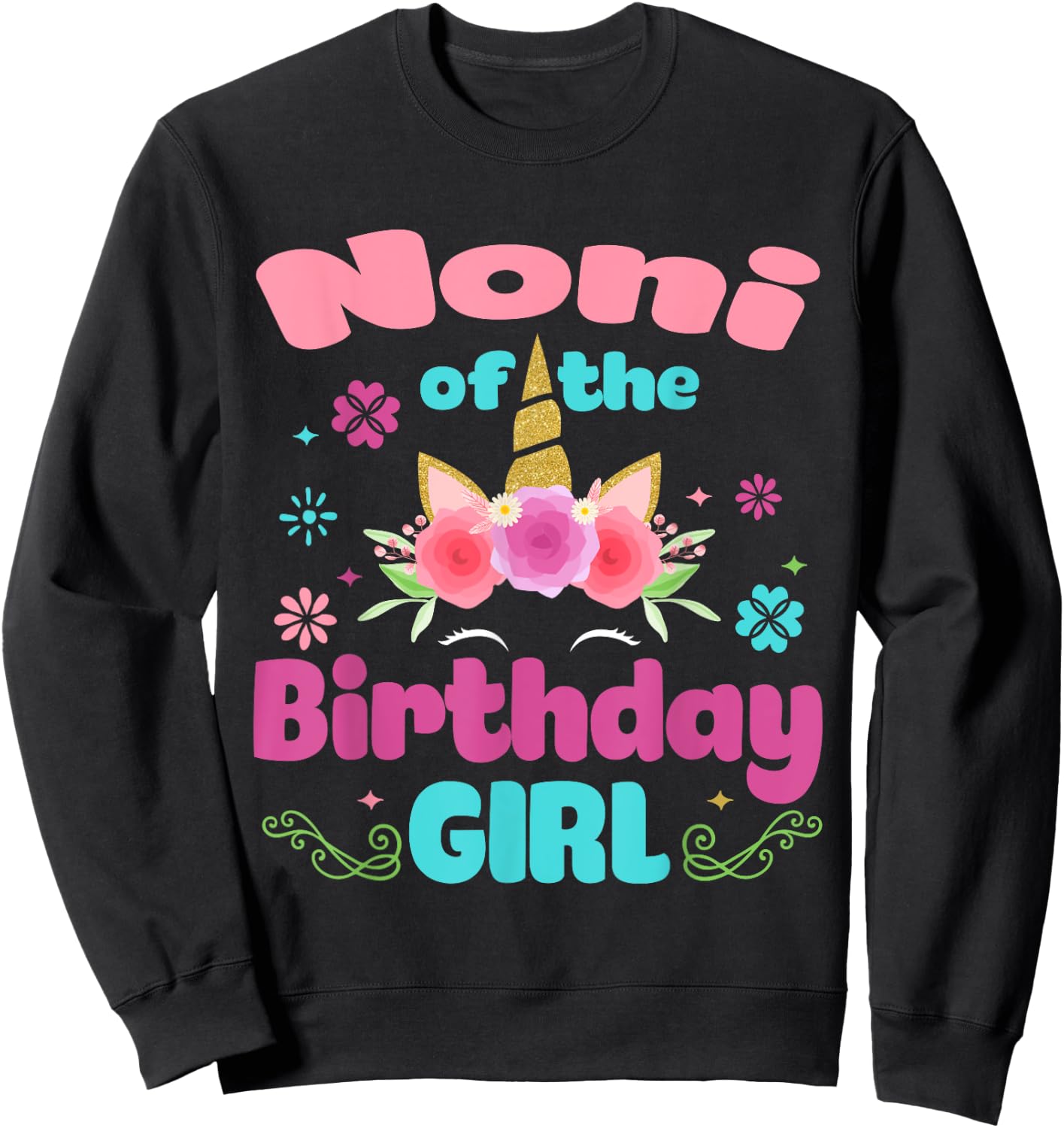 Noni of The Birthday Girl Unicorn Flower Grandma Sweatshirt - Sweatshirt | Black