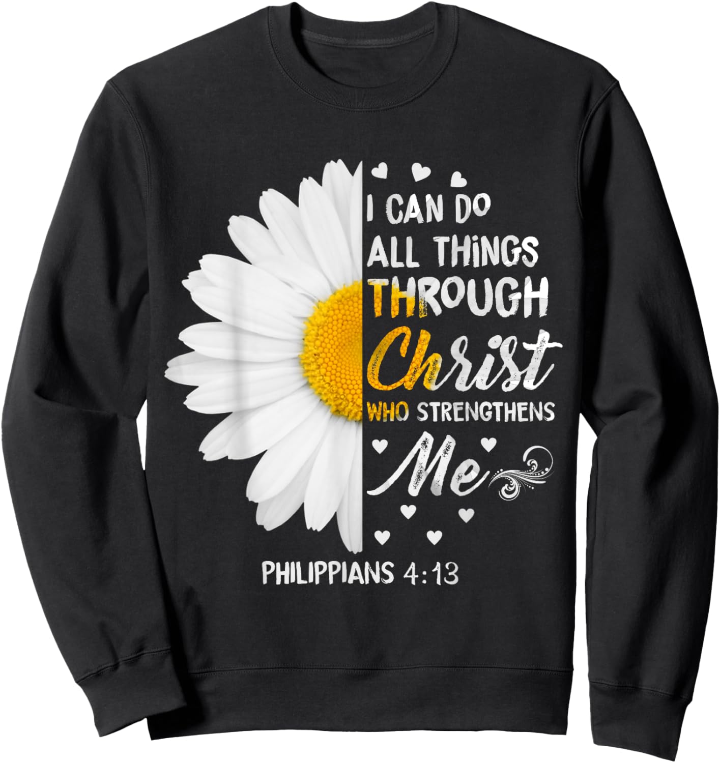I Can Do All Things Through Christ - Daisy Flower Religious Sweatshirt - Sweatshirt | Black