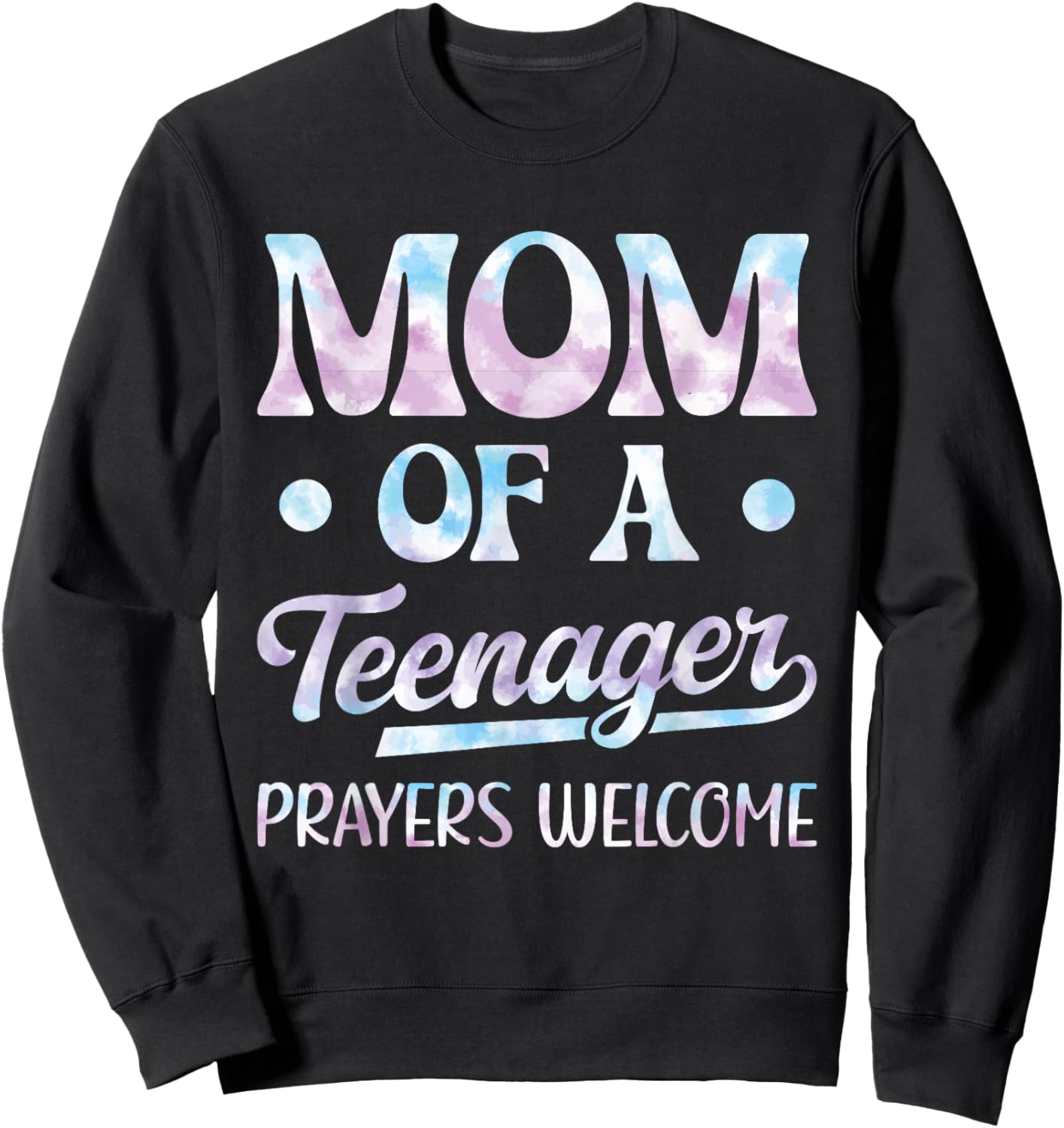 Mom Of A Teenager Prayers Welcome Sweatshirt - Sweatshirt | Black