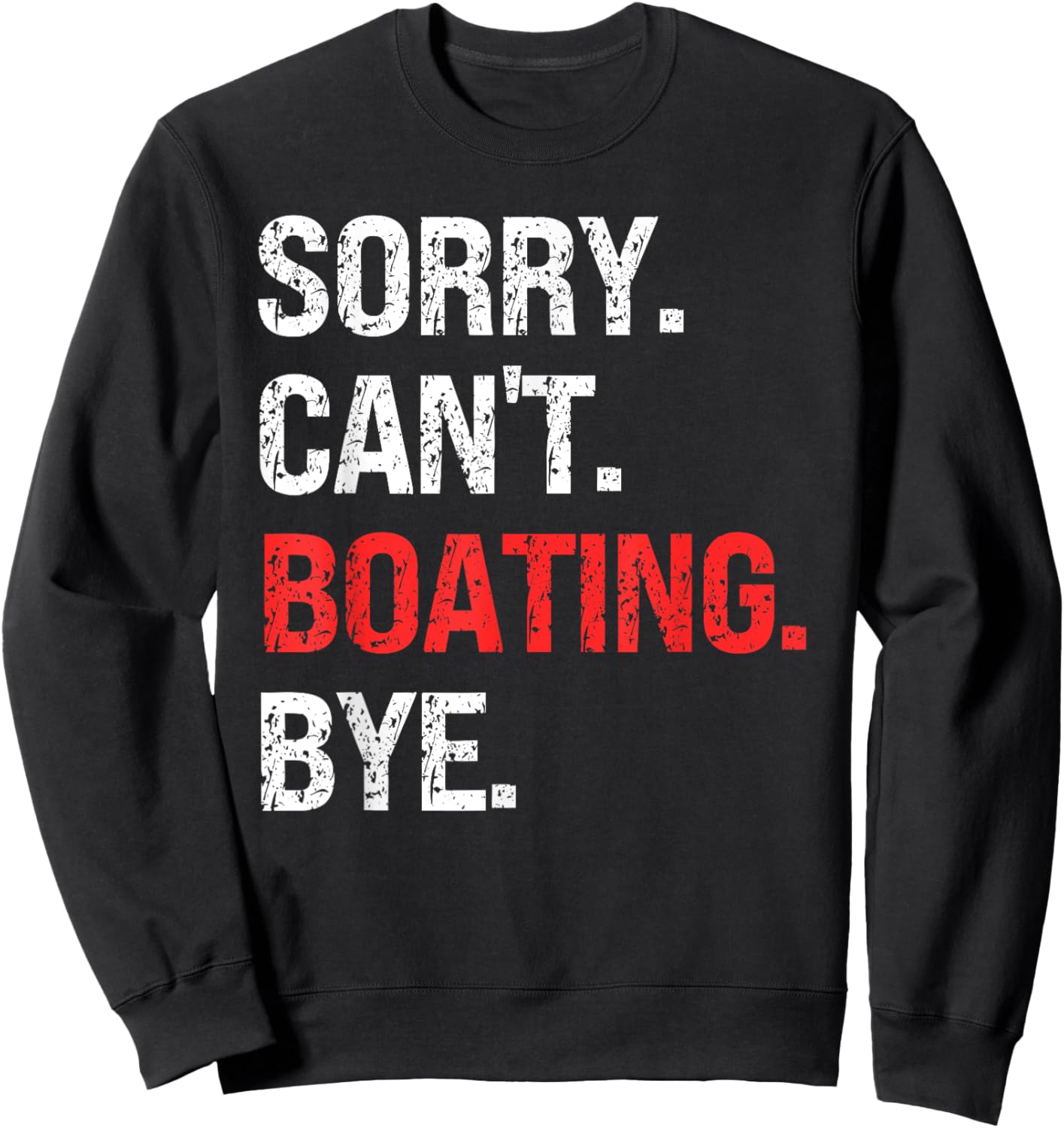 Sorry Can't BOATING Bye Retro BOATING Lovers Sweatshirt - Sweatshirt | Black