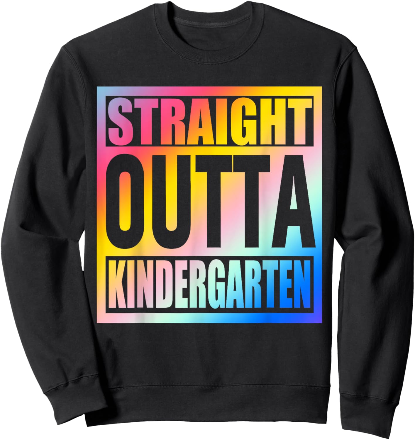 Straight Outta Kindergarten School Graduation Class Of 2024 Sweatshirt - Sweatshirt | Black