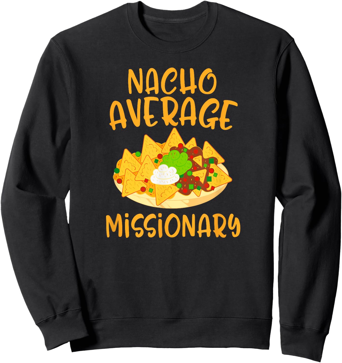 Cinco De Mayo Nacho Average Missionary Mexican Fiesta Gift Sweatshirt - Sweatshirt | Black