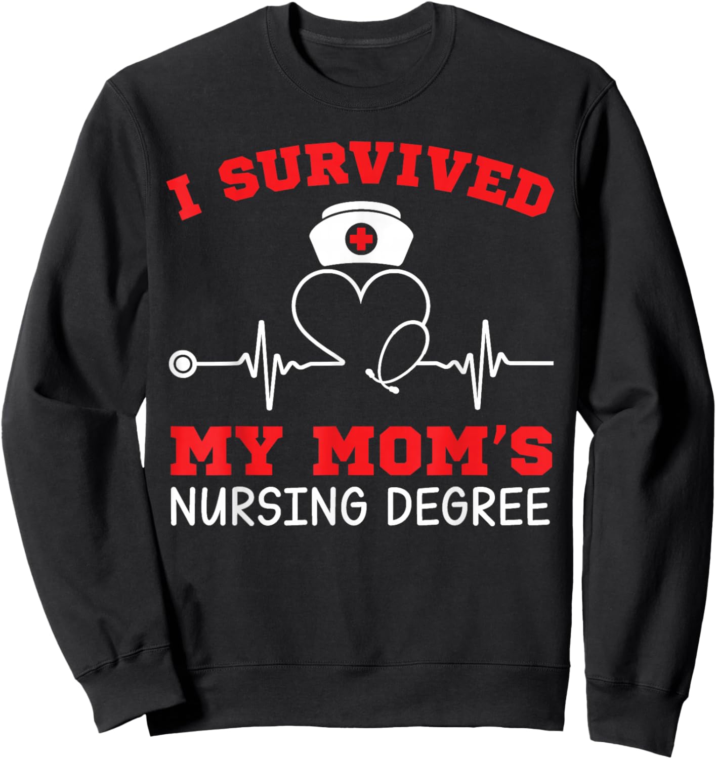 I Survived My Mom's Nursing Degree 2026 Nurse Graduation Sweatshirt - Sweatshirt | Black