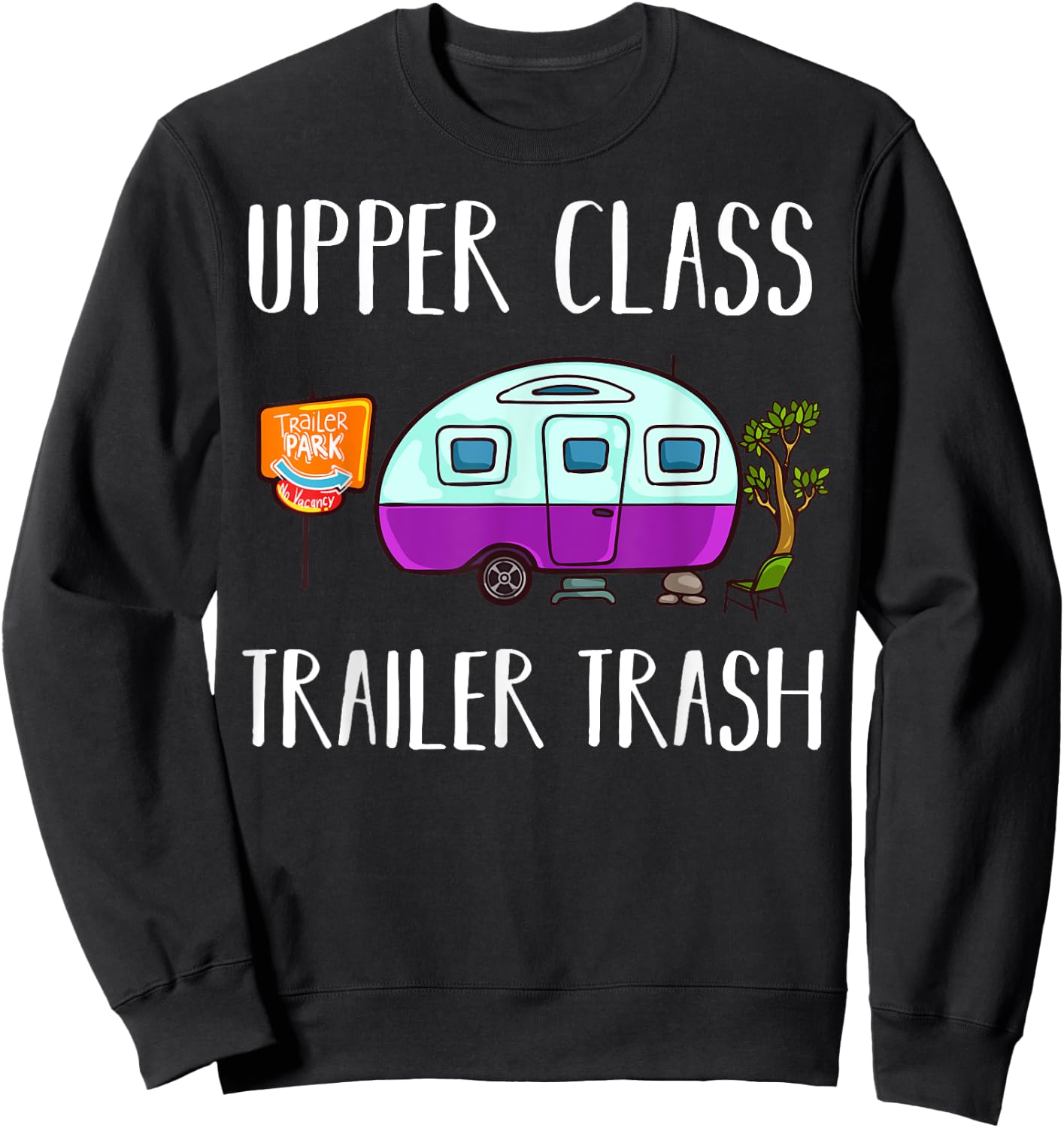 Upper Class Trailer Trash Gift Trailer Park Sweatshirt - Sweatshirt | Black