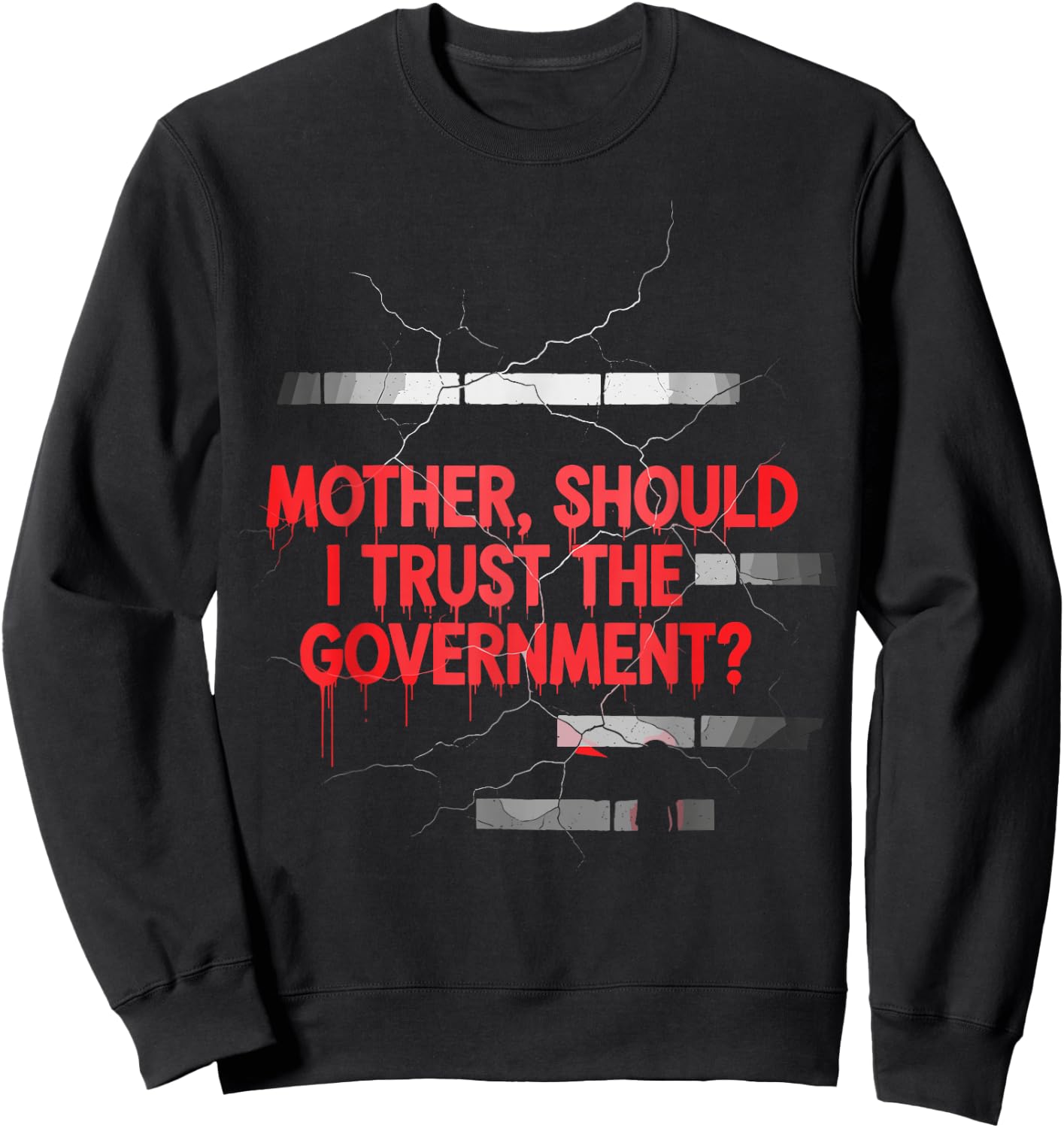 Mother Should I Trust Government Political Saying Sweatshirt - Sweatshirt | Black
