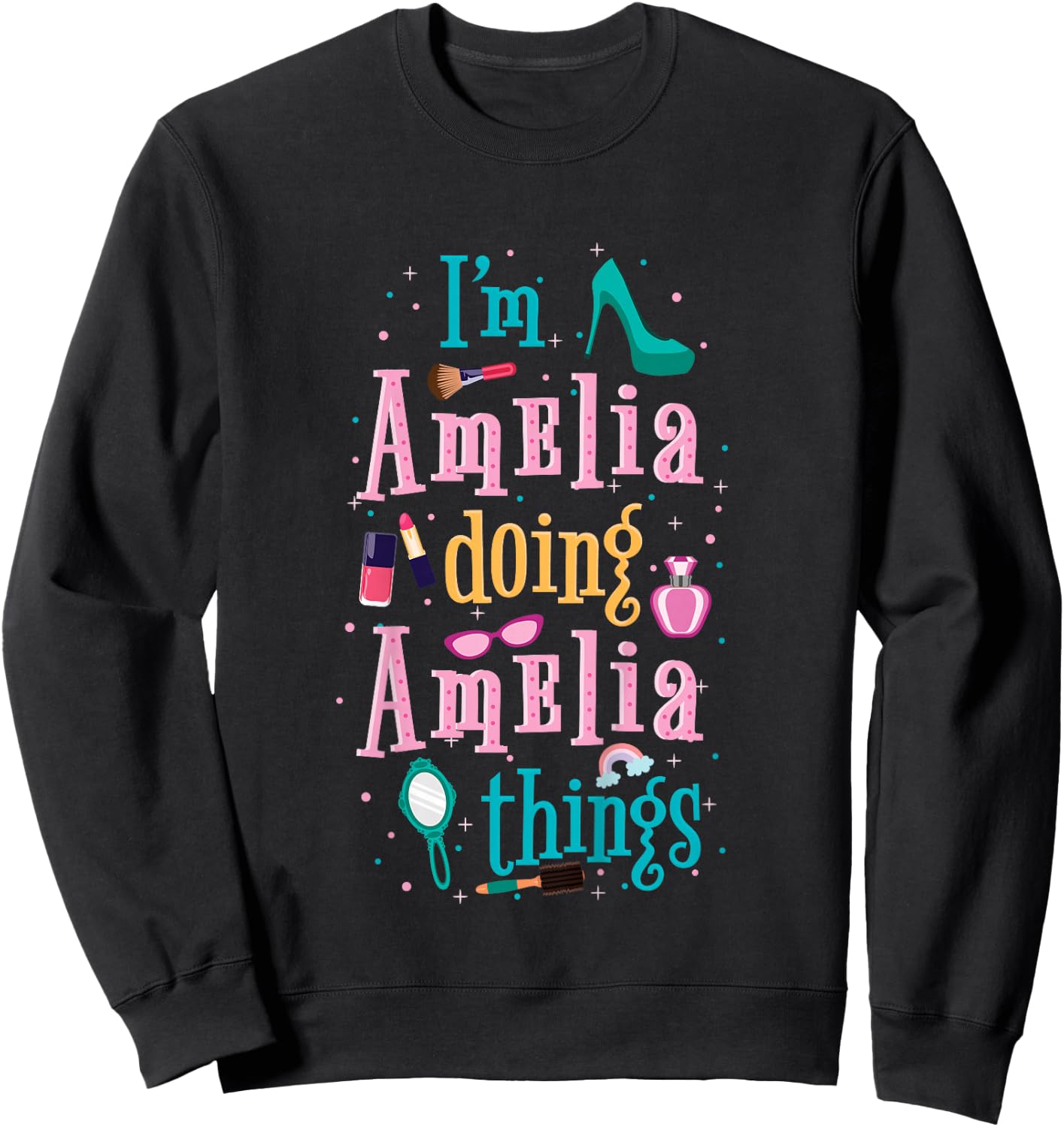 I'm Amelia Doing Amelia Things Cute Girls Sweatshirt - Sweatshirt | Black