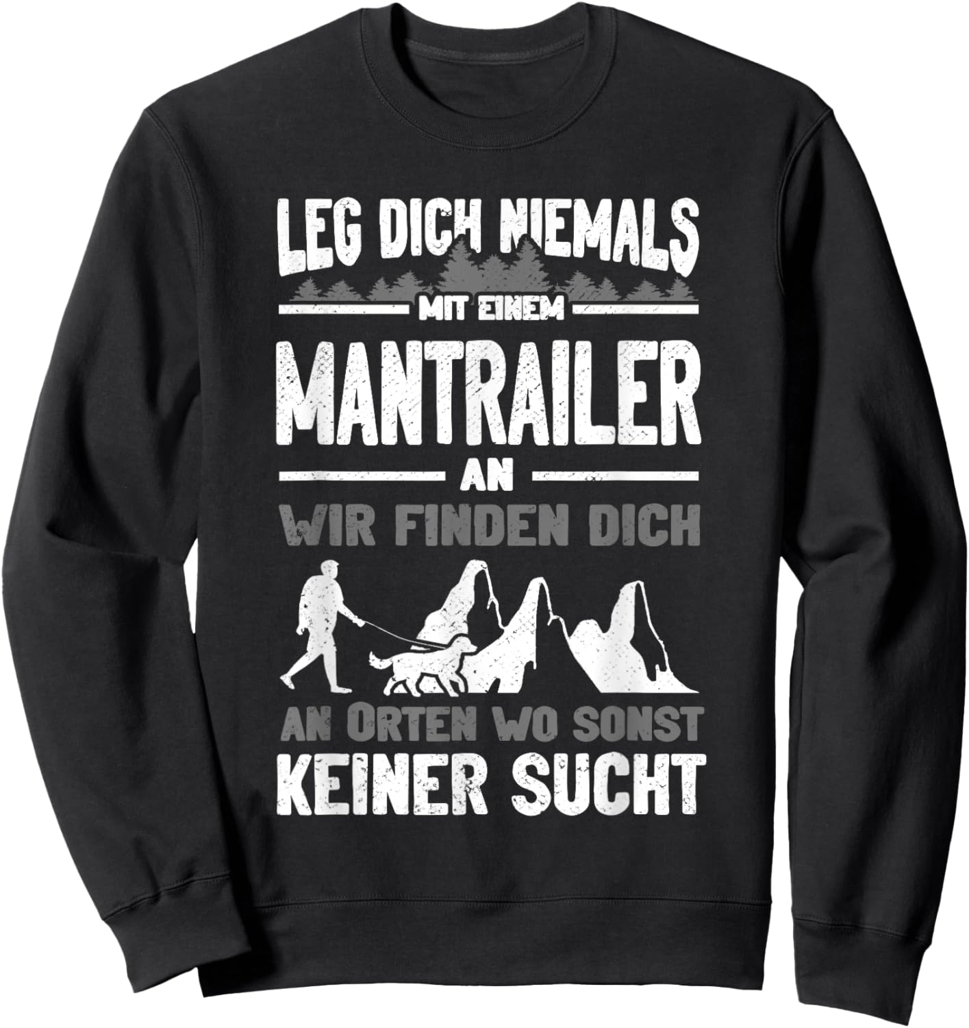 Mantrailing Leg dich niemals mit einem Mantrailer an Sweatshirt - Sweatshirt | Black