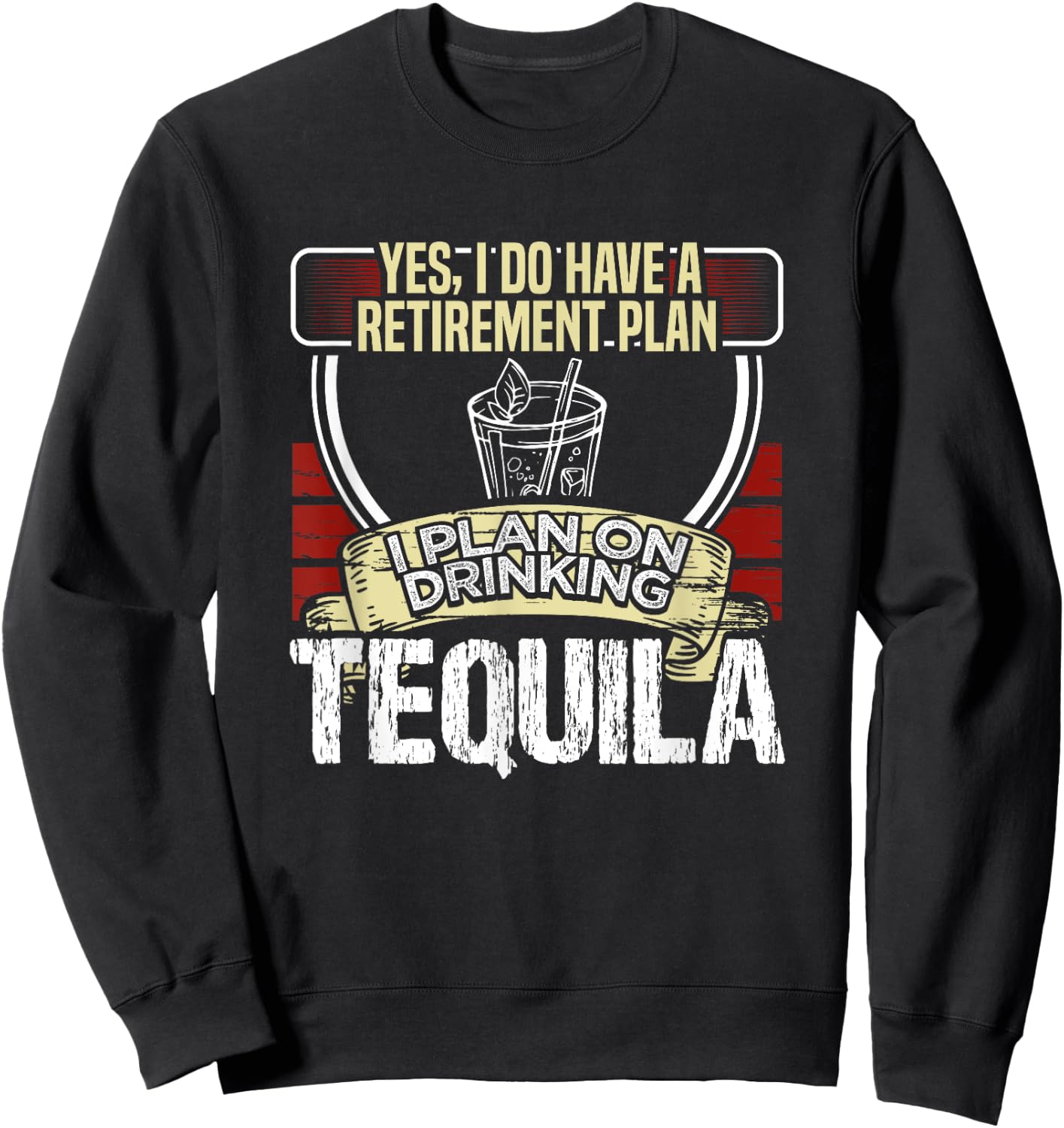 I Have a Retirement Plan on Tequila Lover Vintage Drinker Sweatshirt - Sweatshirt | Black