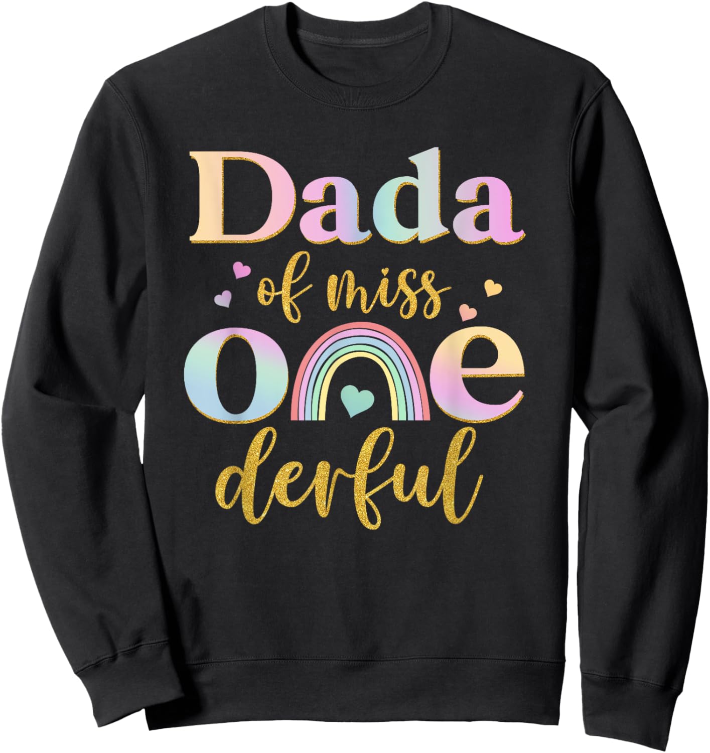 Dada of Miss Onederful 1st Birthday Girl Cute Rainbow Sweatshirt - Sweatshirt | Black