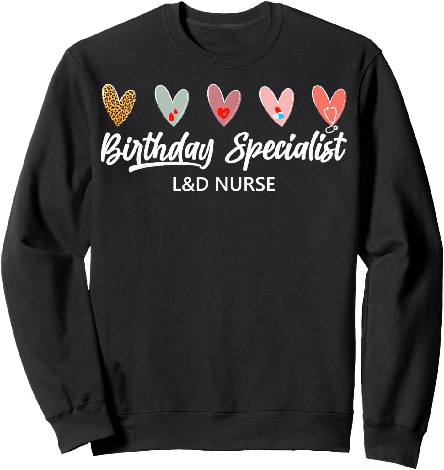 Birthday Specialist Labor and Delivery Nurse Valentine Sweatshirt - Sweatshirt | Black