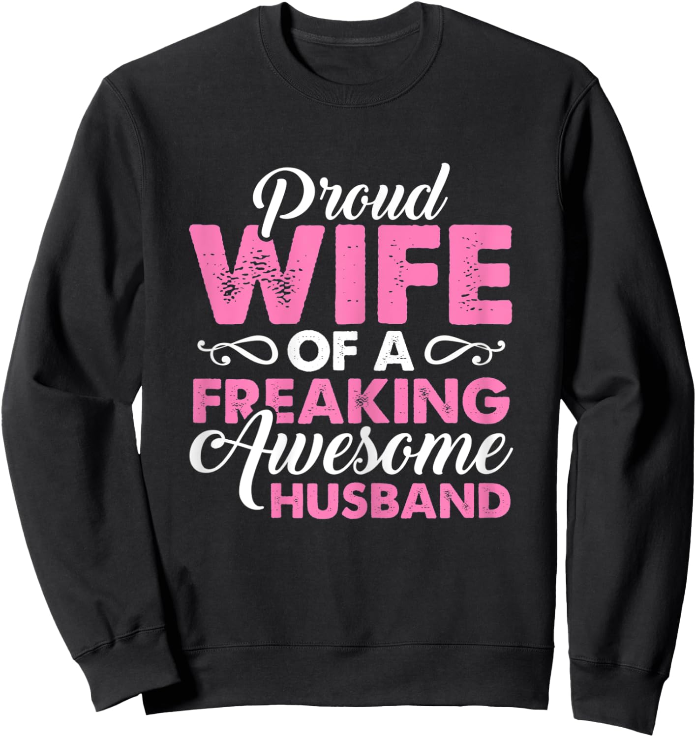 Proud Wife of a Freaking awesome Husband Gift Sweatshirt - Sweatshirt | Black