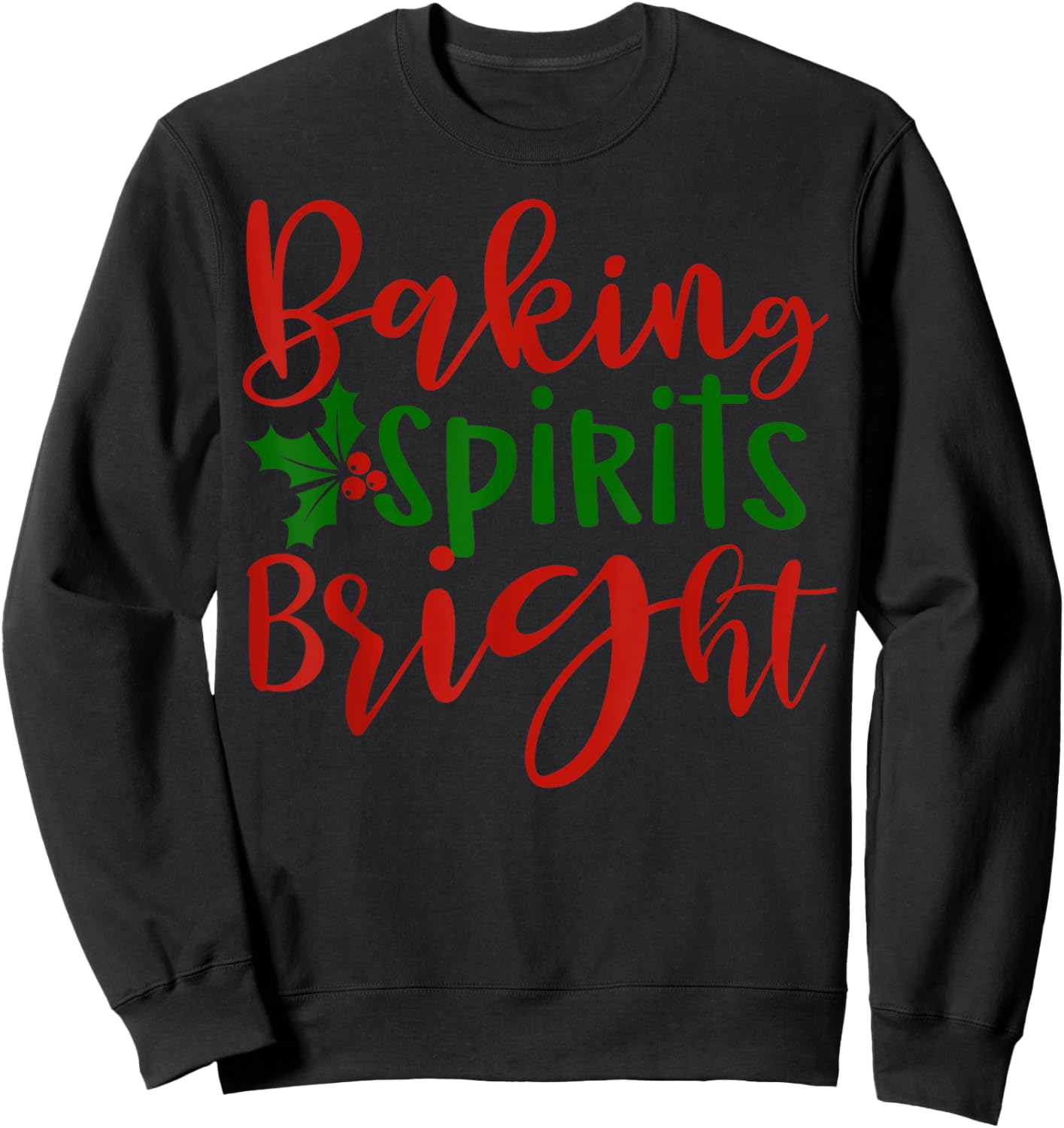 Christmas Baking Spirits Bright Cute Holiday Family Sweatshirt - Sweatshirt | Black