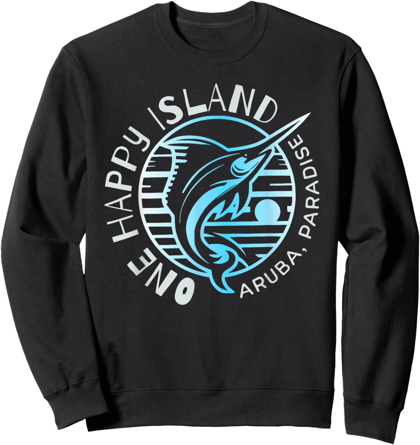 One Happy Island Aruba Shirt Sail Fish Fishing Typography Sweatshirt - Sweatshirt | Black