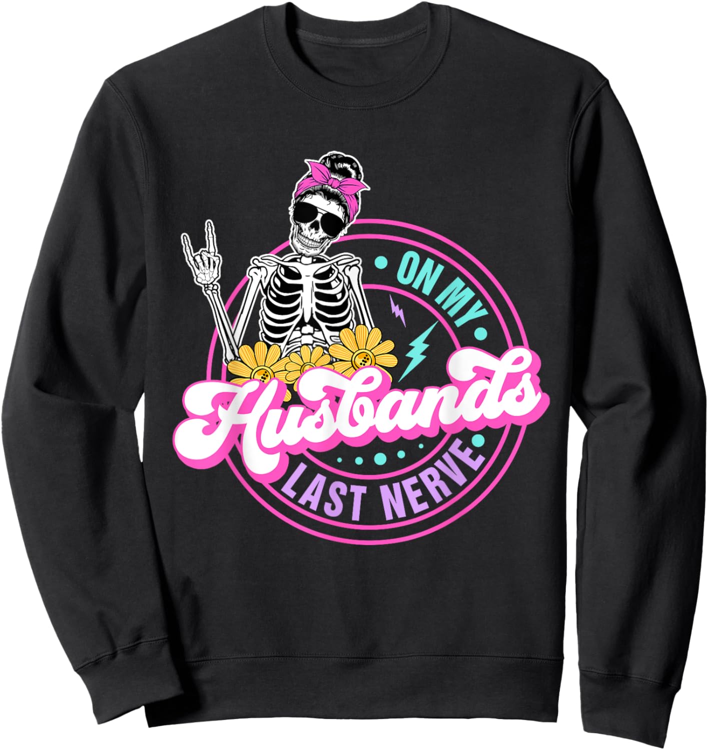 On My Husbands Last Nerve Funny Skeleton Sweatshirt - Sweatshirt | Black