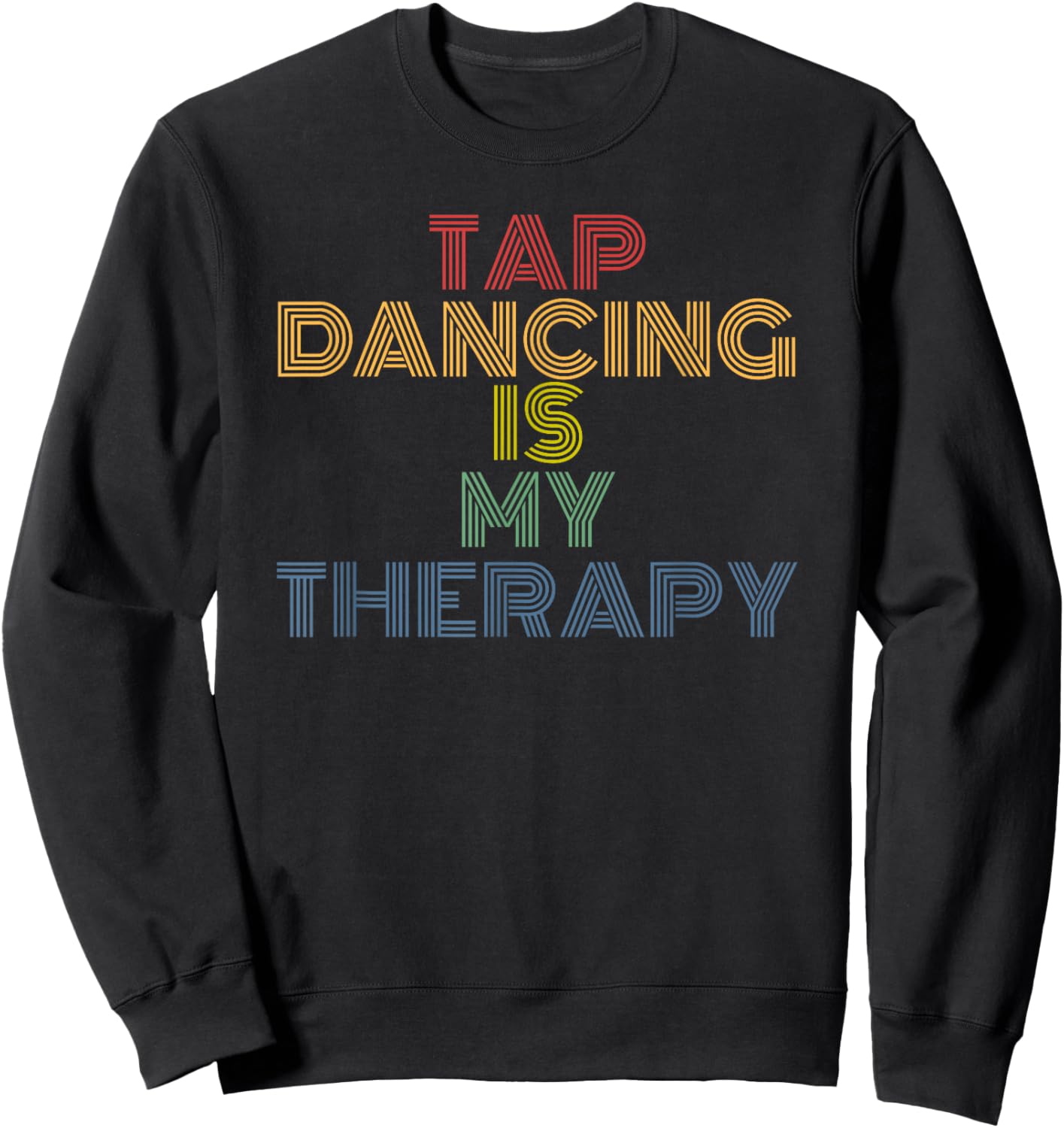 Tap Dancing Is My Therapy retro 70s vintage Sweatshirt - Sweatshirt | Black