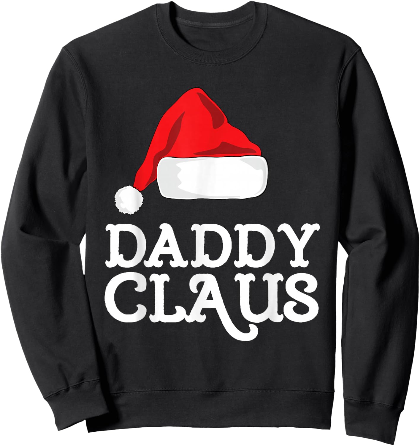 Daddy Claus Christmas Santa's Hat Pajama Family Xmas Sweatshirt - Sweatshirt | Black