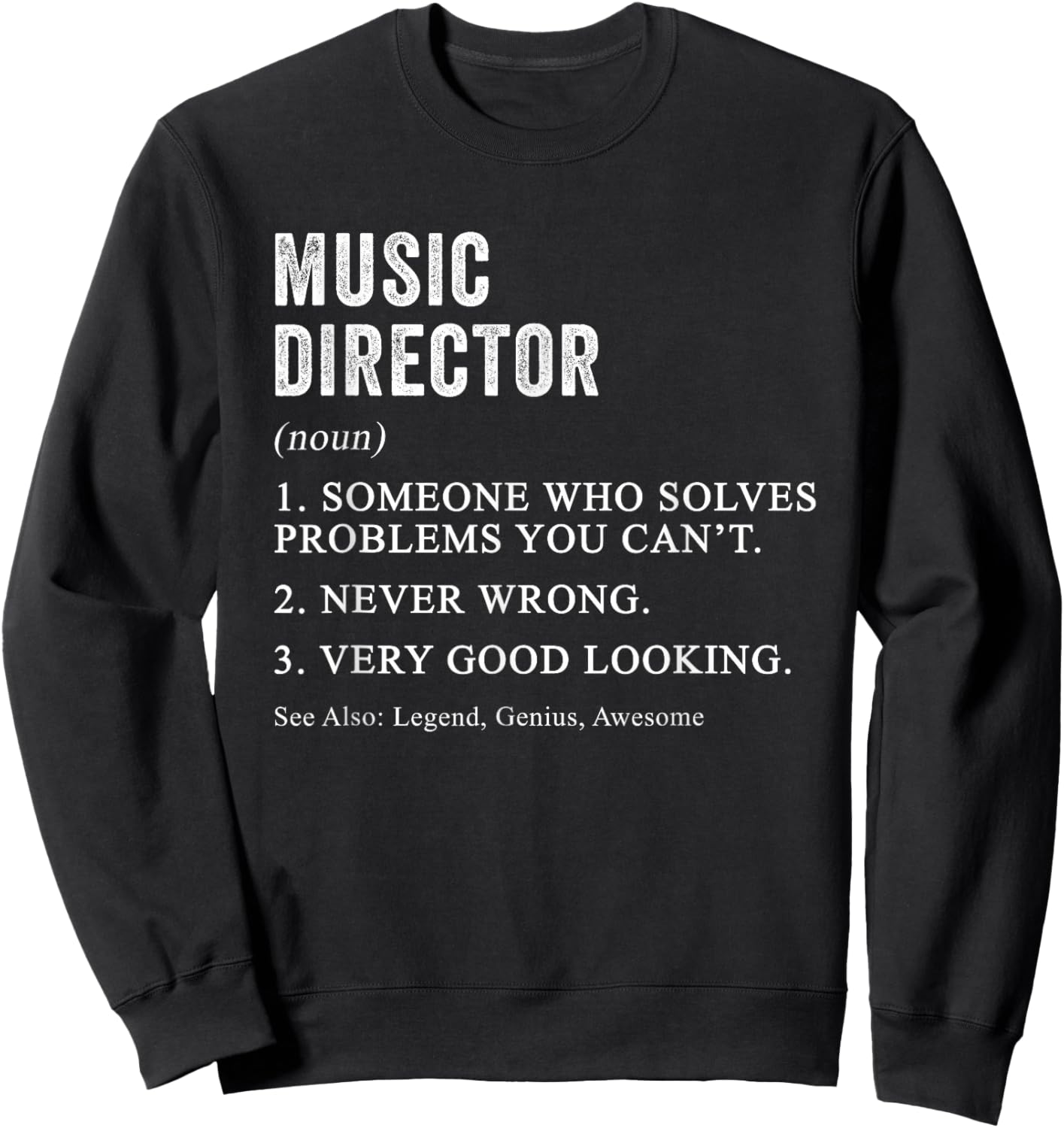 Funny Music Director Definition Band Musical Theatre Humor Sweatshirt - Sweatshirt | Black