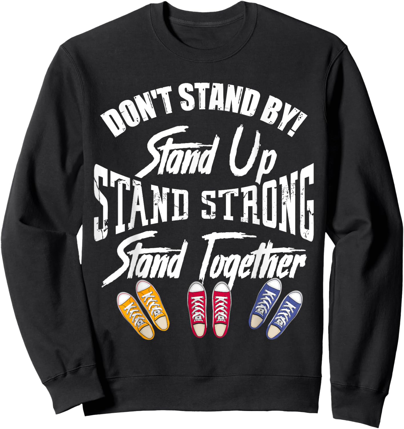 Anti Bullying Shirts Stand Up Stand Strong Stand Together Sweatshirt - Sweatshirt | Black