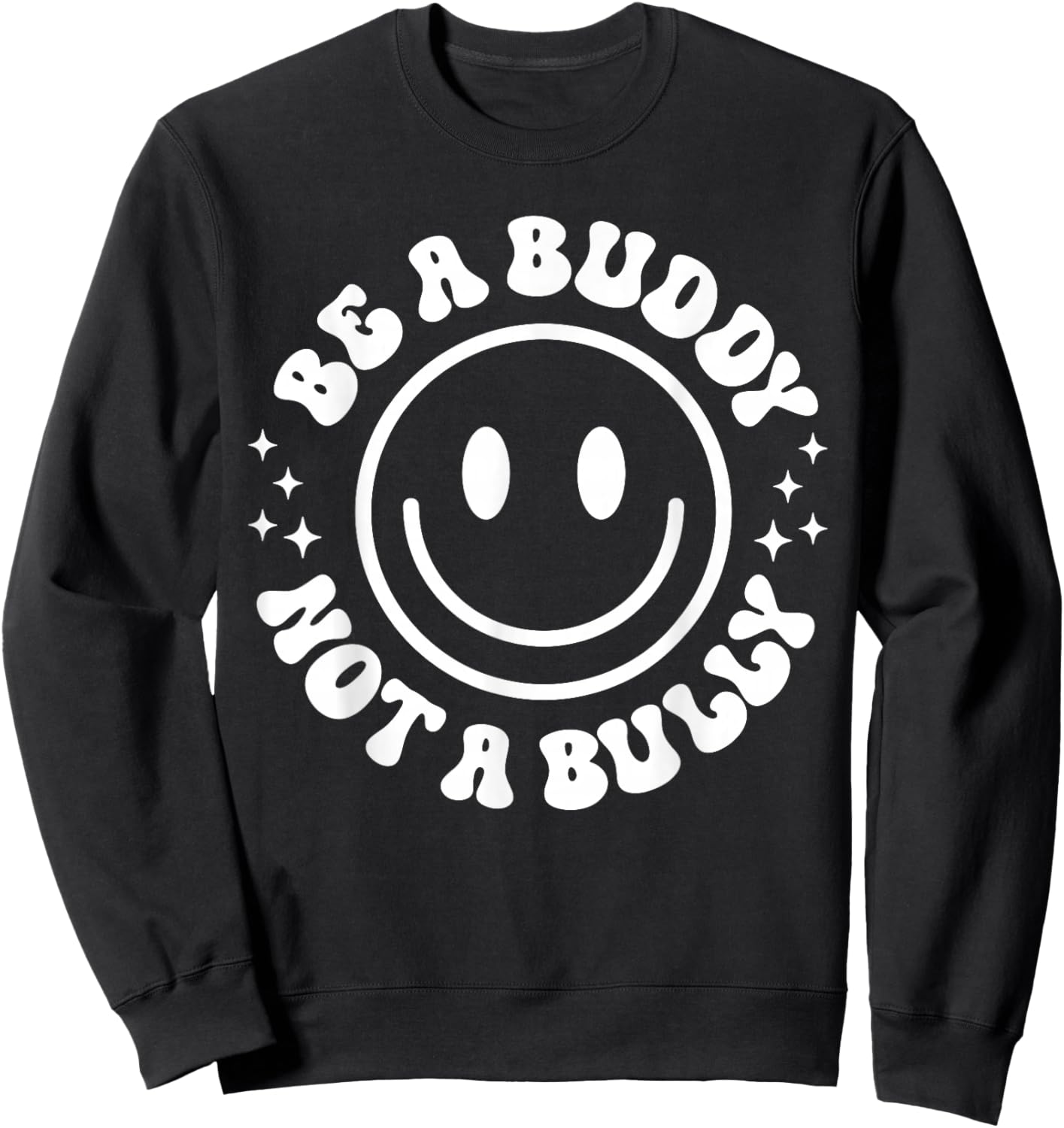Be A Buddy Not A Bully Funny Unity Day School Anti Bullying Sweatshirt - Sweatshirt | Black