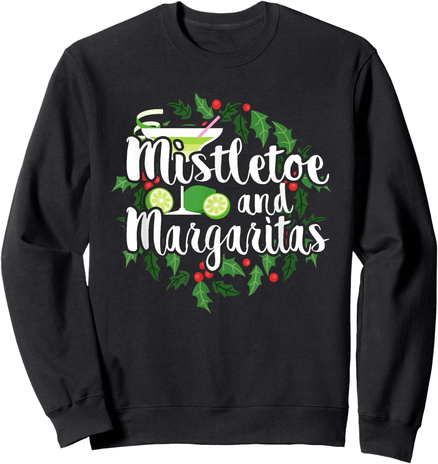 Christmas Shirts Mistletoe and Margaritas Alcohol Gifts Sweatshirt - Sweatshirt | Black