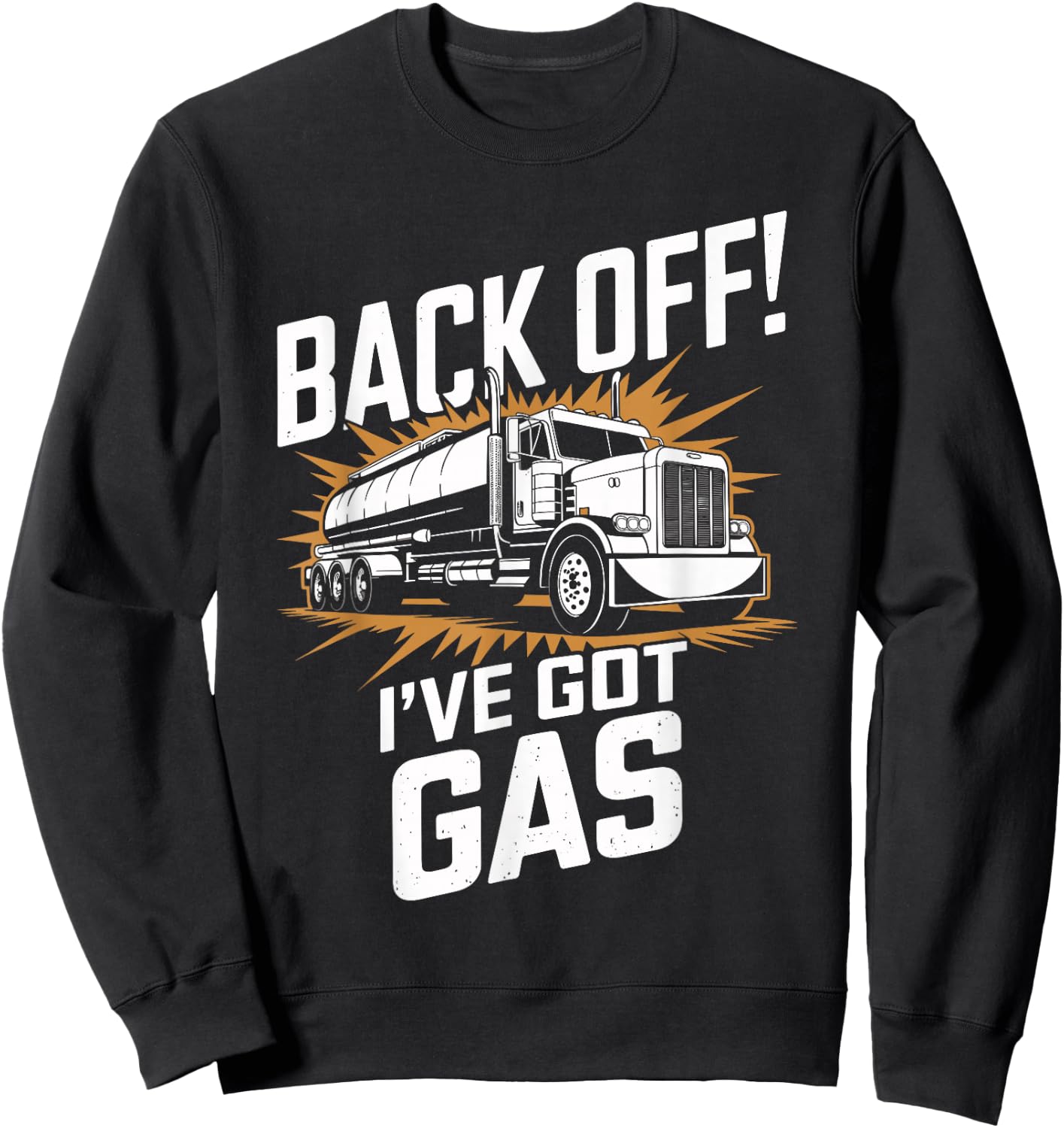 Back Off I've Got Gas Trucker Funny Trucker Sweatshirt - Sweatshirt | Black