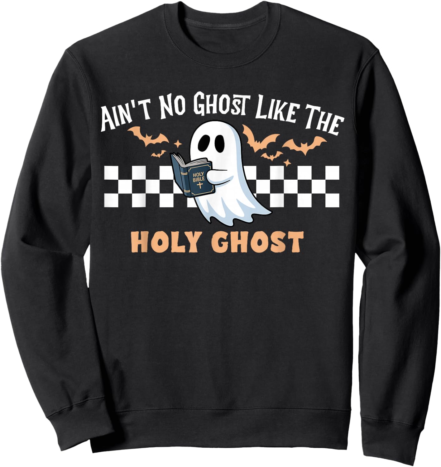 Ain't No Ghost Like The Holy Ghost Funny Christian Halloween Sweatshirt - Sweatshirt | Black