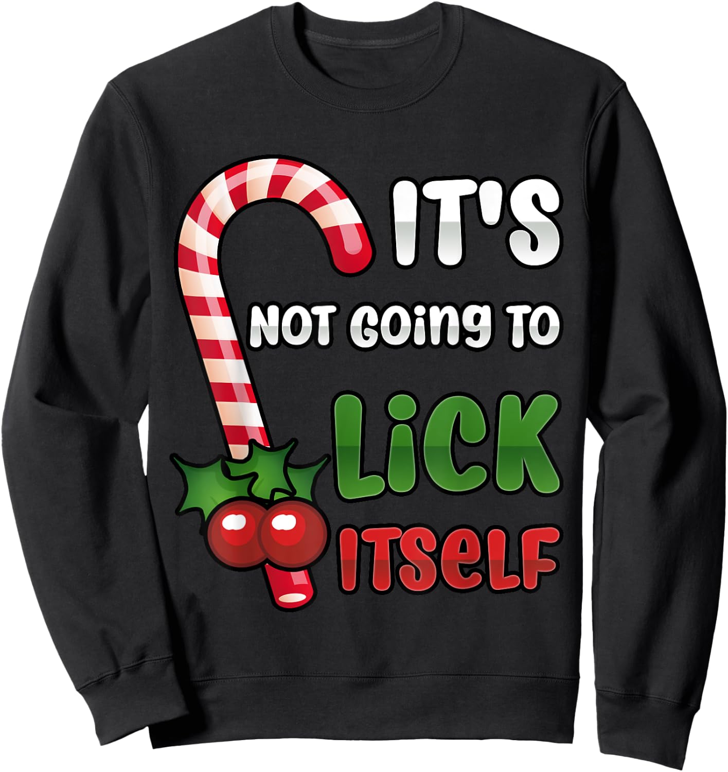 Funny Christmas Candy Cane It's Not Going To Lick Itself Sweatshirt - Sweatshirt | Black