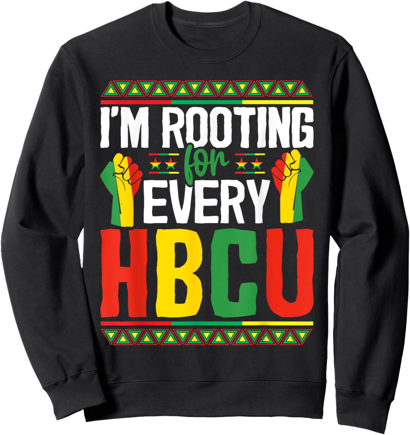 I'm Rooting For Every HBCU Black History Month Student Sweatshirt - Sweatshirt | Black