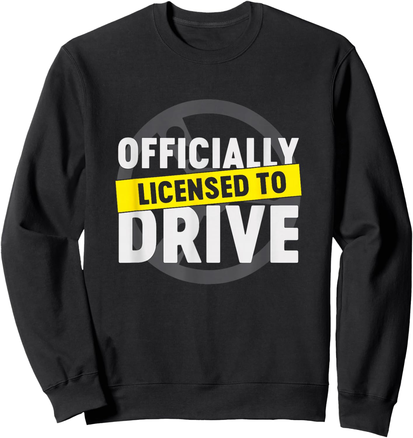 Licensed To Drive Cool Passed License Test New Driver Gift Sweatshirt - Sweatshirt | Black