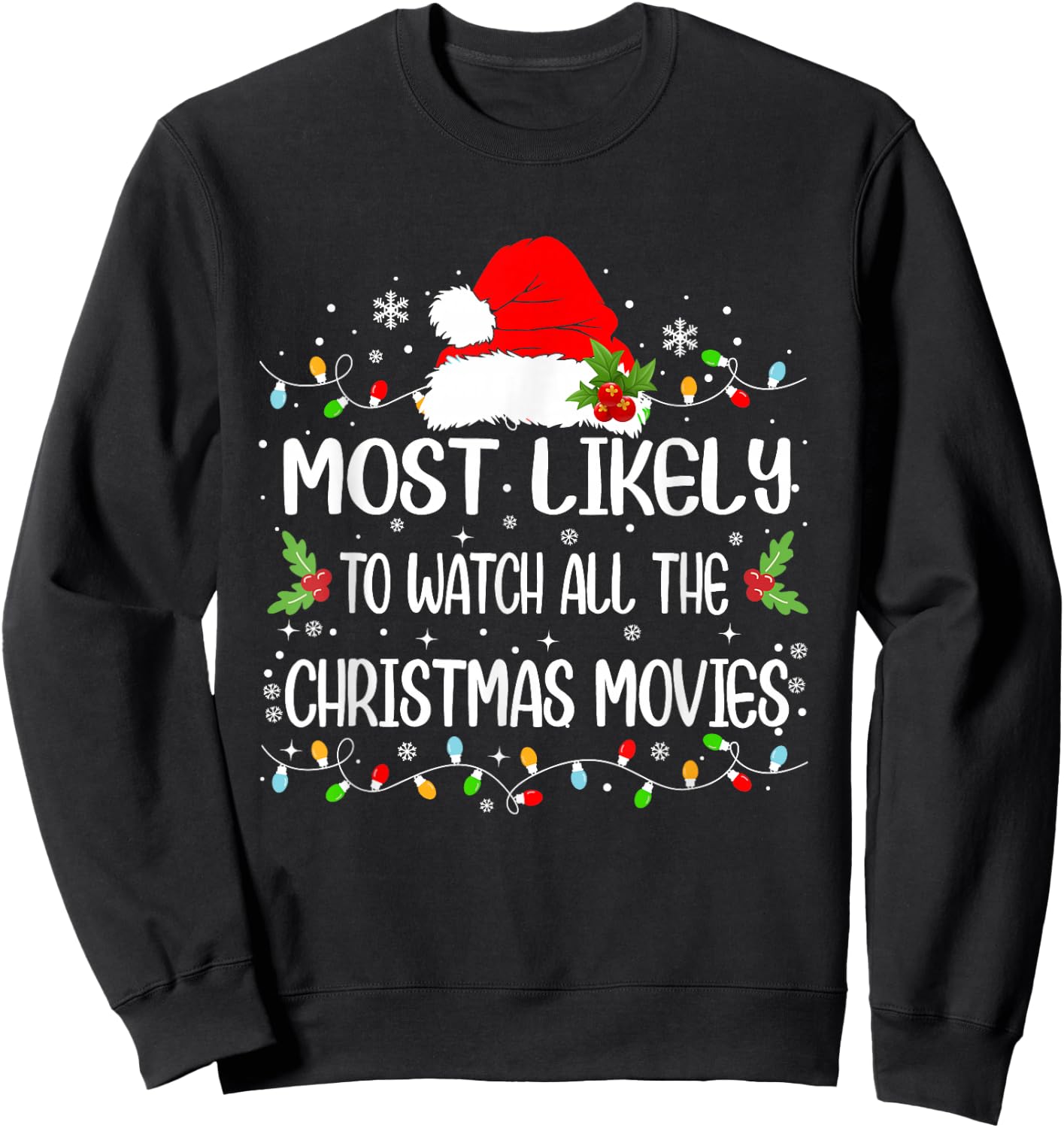 Funny Most Likely To Watch All The Christmas Movies Sweatshirt - Sweatshirt | Black