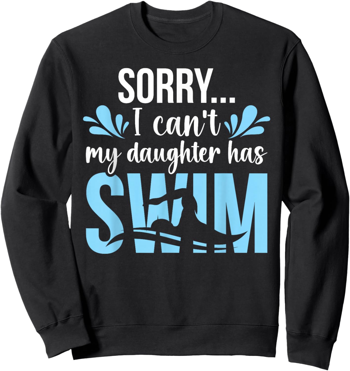 My Daughter Has Swim Mom Swimming Mom Of A Swimmer Mother Sweatshirt - Sweatshirt | Black
