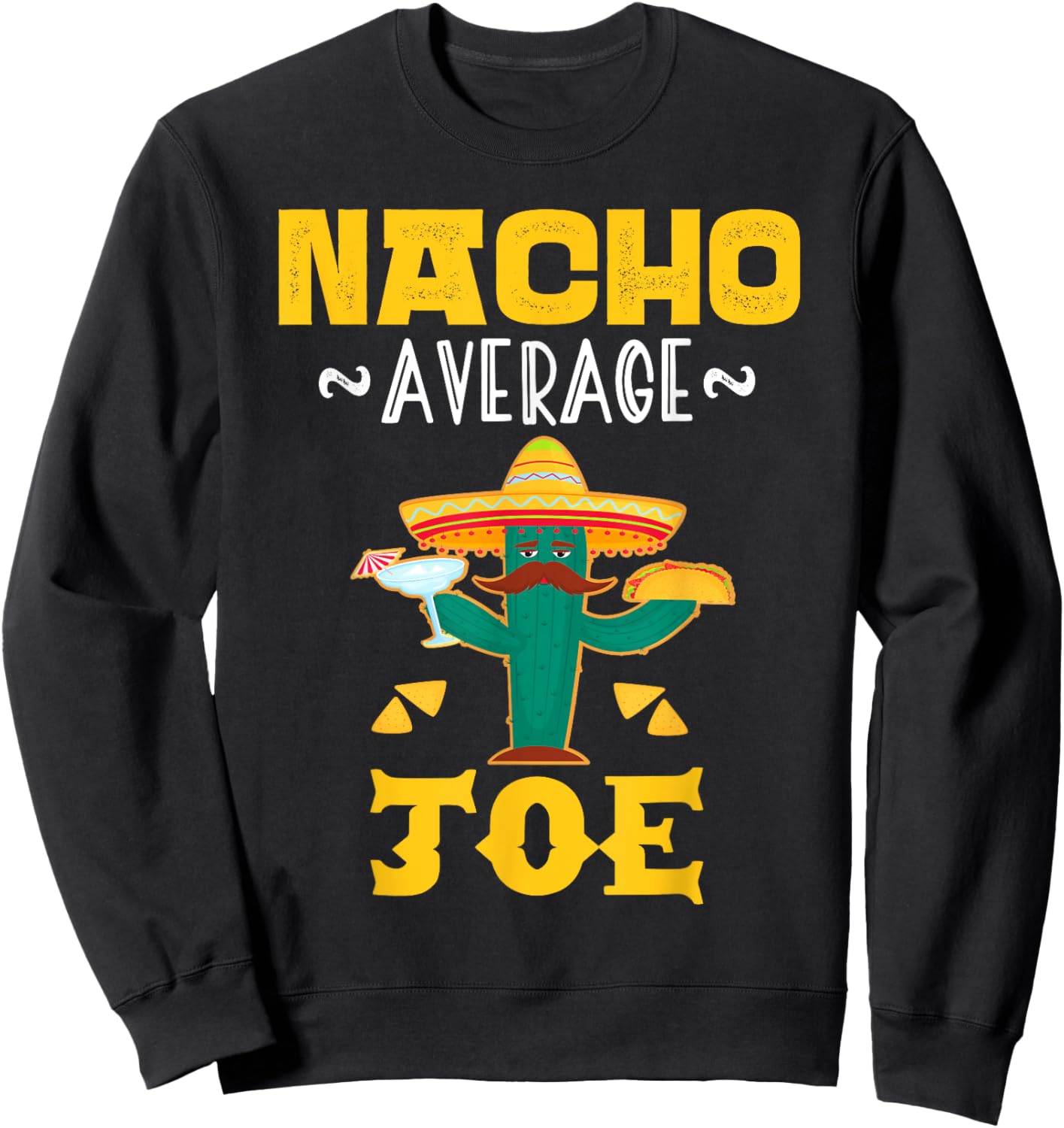 Nacho Average JOE Custom Name Cinco De Mayo Sombrero Sweatshirt - Sweatshirt | Black