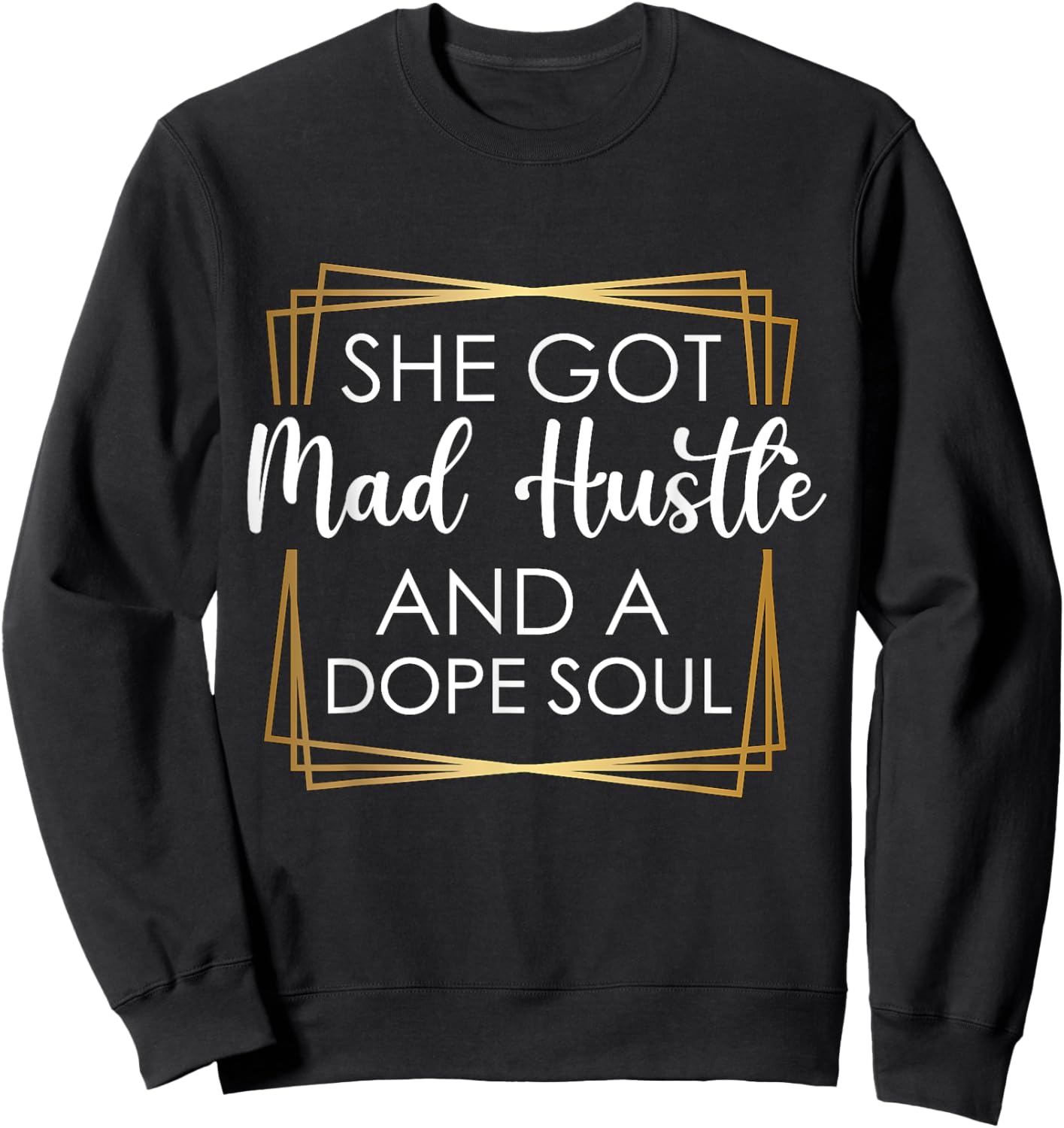 She got mad Hustle and a dope Soul Sweatshirt - Sweatshirt | Black