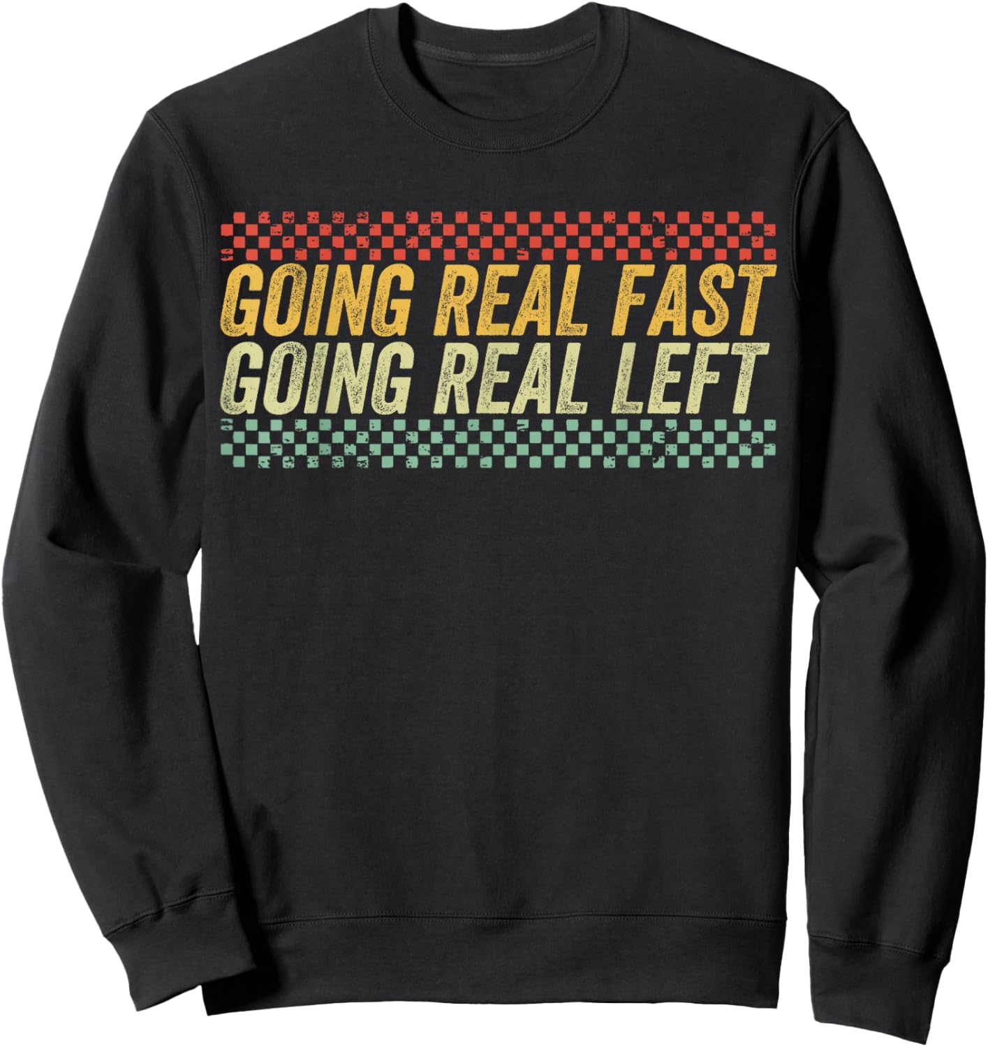 Funny Going Real Fast and Going Real Left Sweatshirt - Sweatshirt | Black