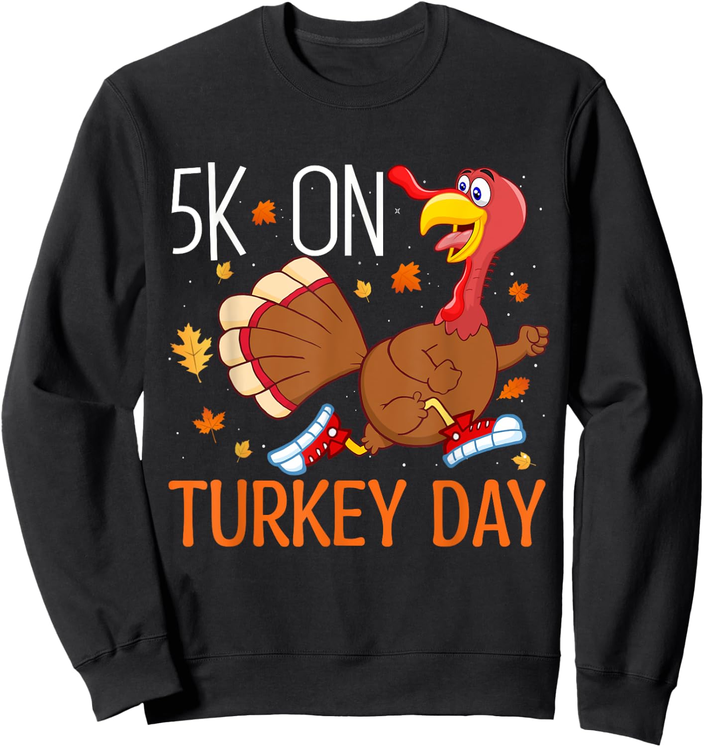 5K On Turkey Day Race Thanksgiving for Turkey Trot Runners Sweatshirt - Sweatshirt | Black