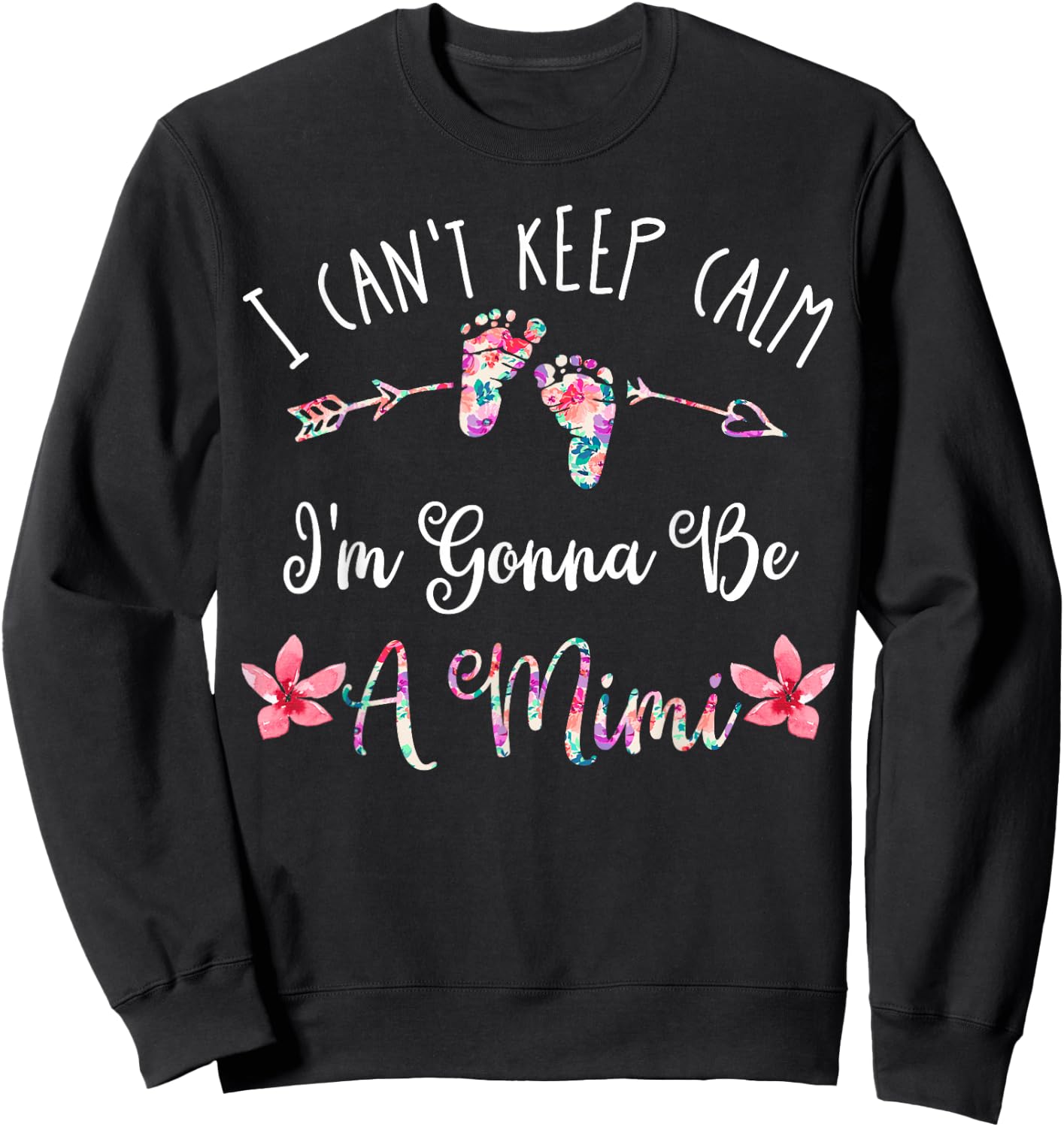 I Can't Keep Calm I'm Gonna Be a Mimi Sweatshirt - Sweatshirt | Black