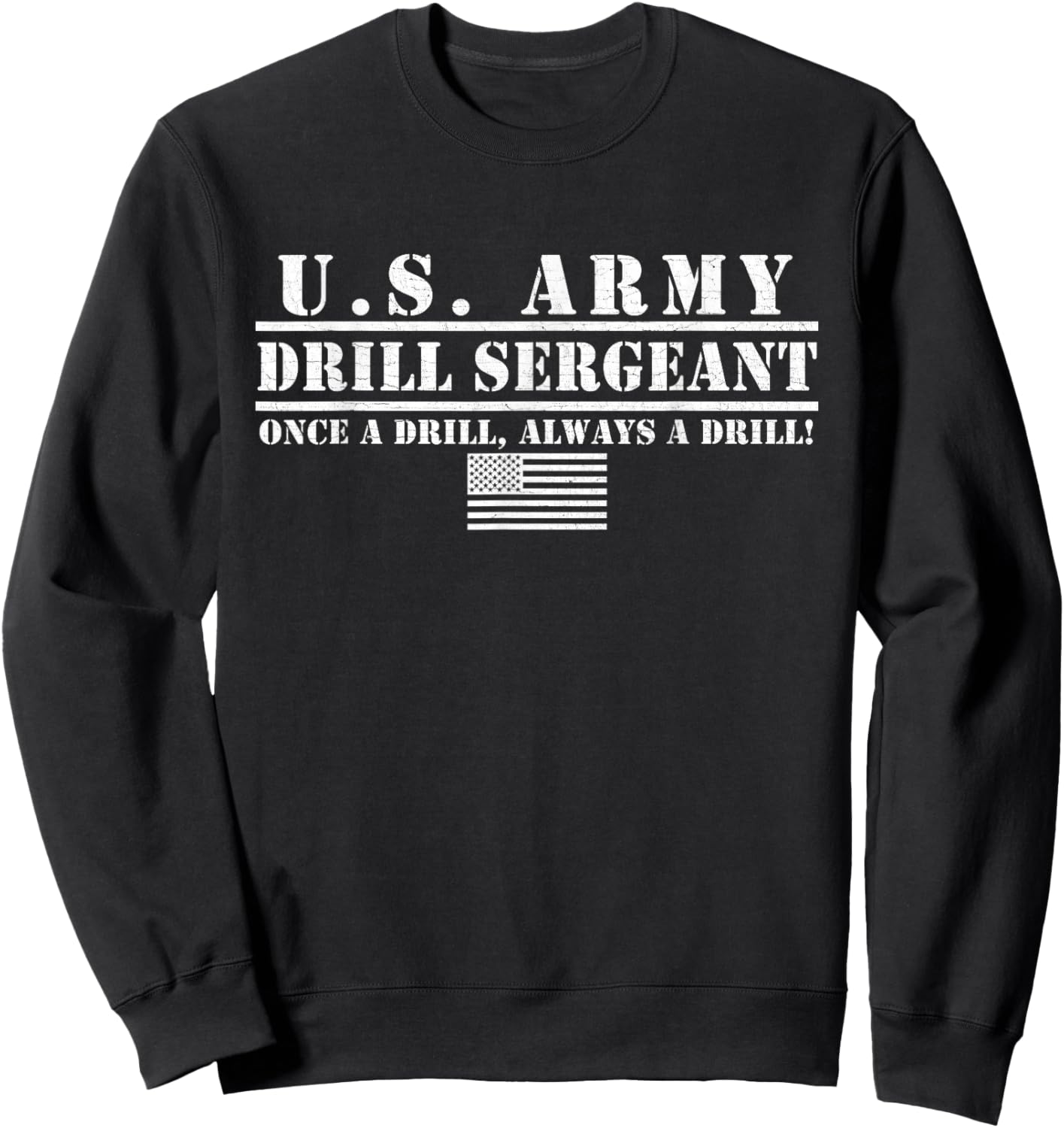 Us Army Drill Sergeant Once a Drill Always a Drill Gifts Sweatshirt - Sweatshirt | Black