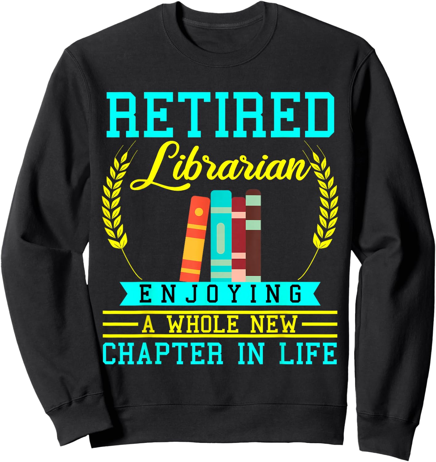 Librarian Retirement Funny Retired Book Coworker Former 2025 Sweatshirt - Sweatshirt | Black