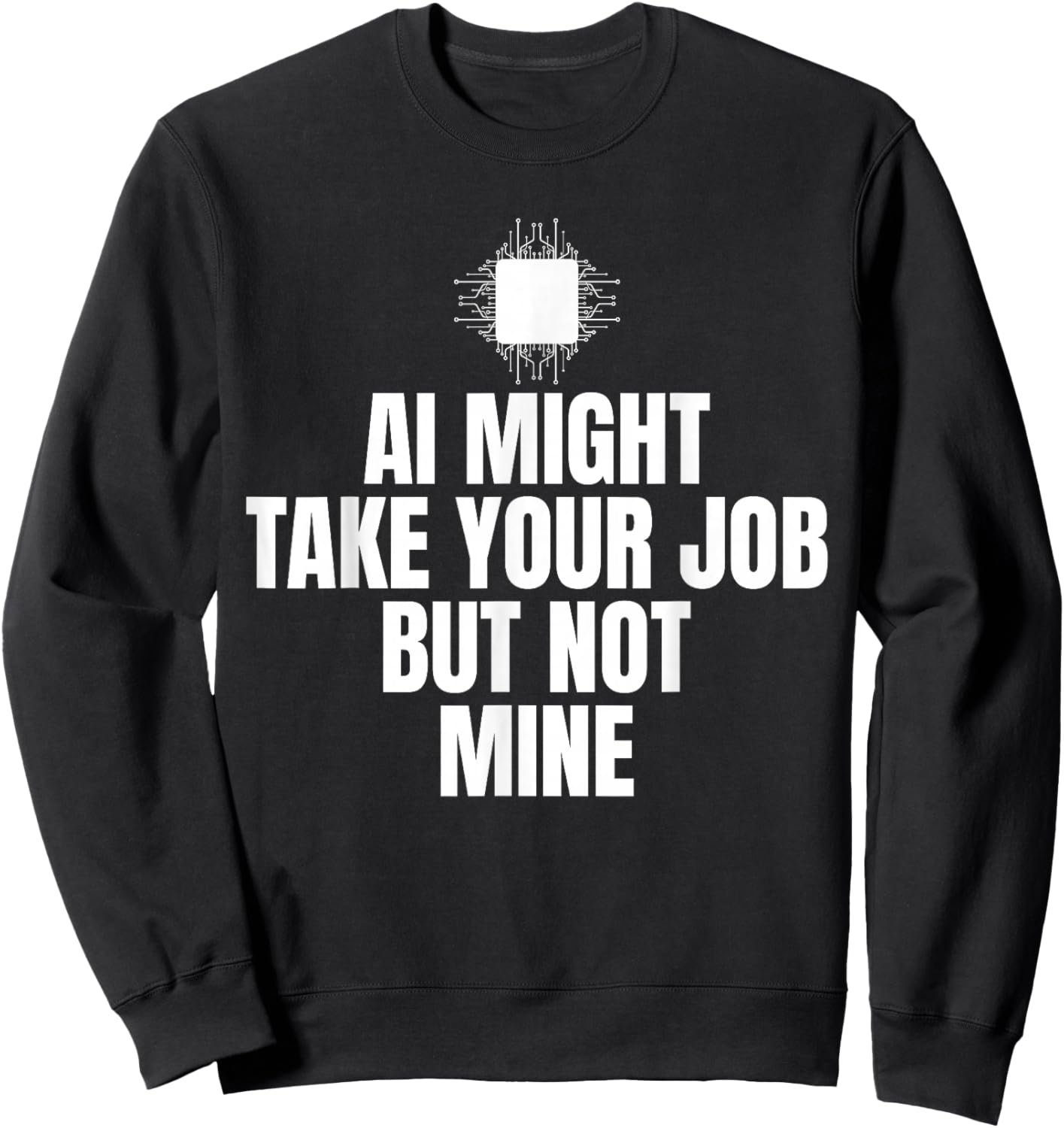Ai Might Take Your Job Cyber Security Engineer Sweatshirt - Sweatshirt | Black