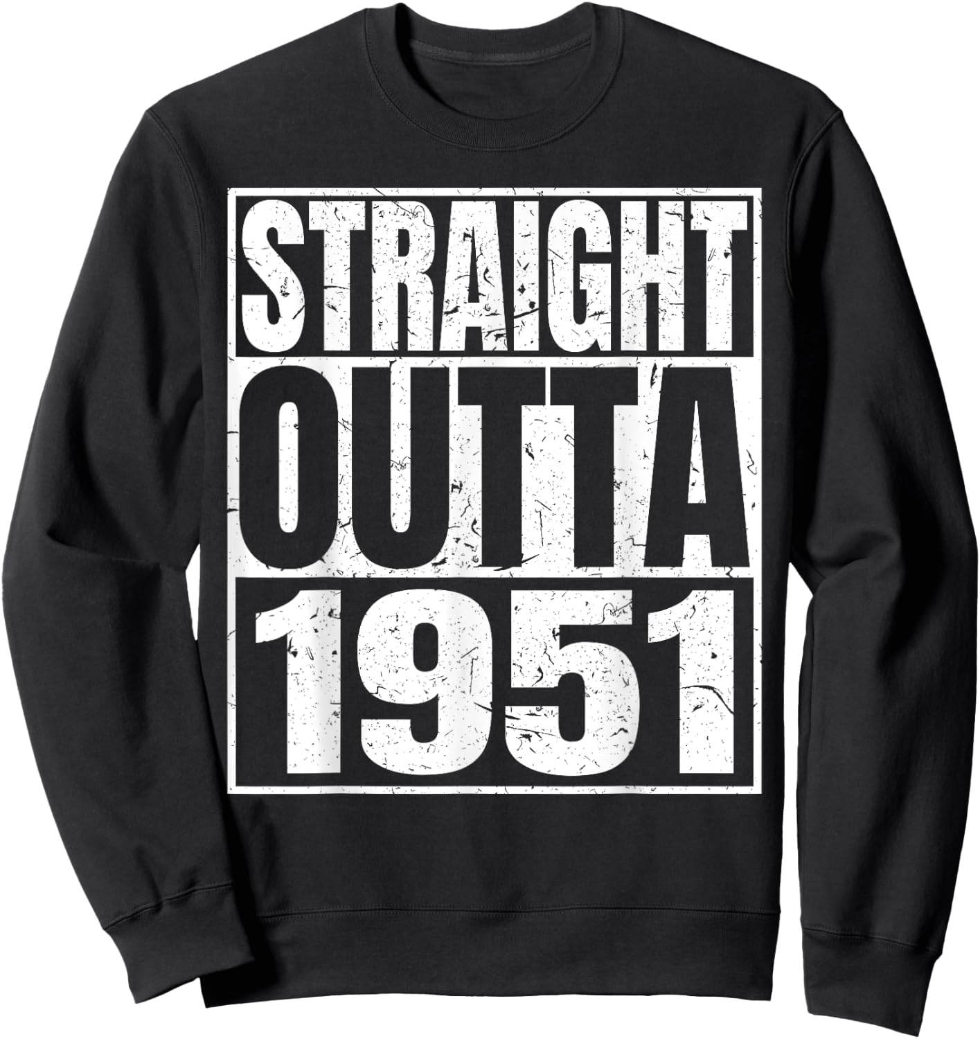 Straight Outta 1951 Retro Birthday Idea Born In 1951 Vintage Sweatshirt - Sweatshirt | Black