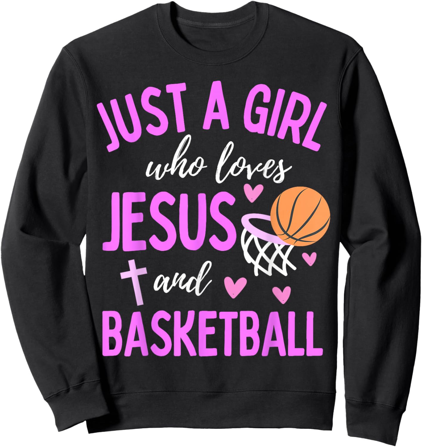 Just A Girl Who Loves Jesus and Basketball Christian Cute Sweatshirt - Sweatshirt | Black