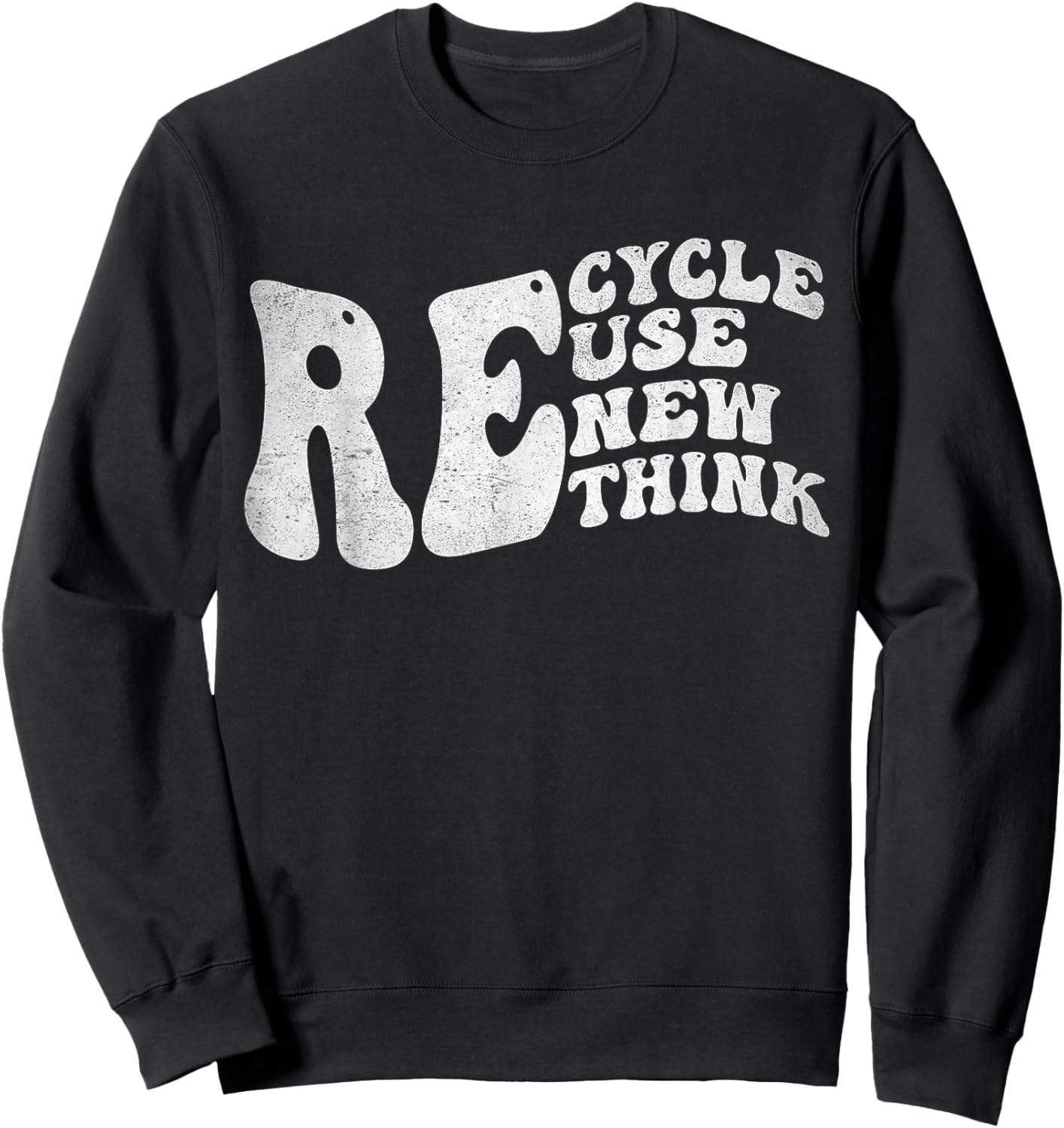 Recycle Reuse Renew Rethink Earth Day Environmental Activism Sweatshirt - Sweatshirt | Black