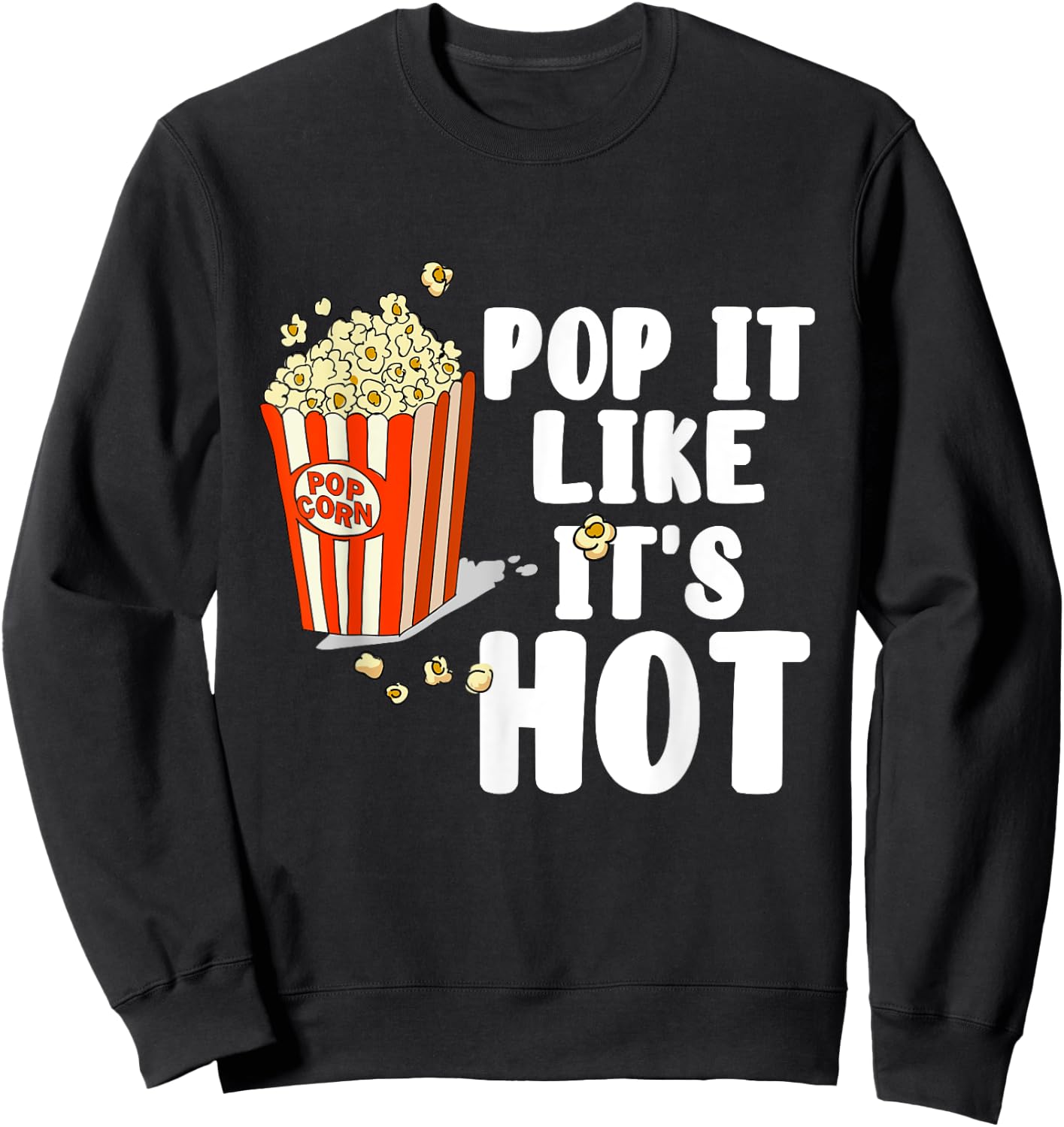 Pop It Like It's Hot Cinema Movie Popcorn Sweatshirt - Sweatshirt | Black